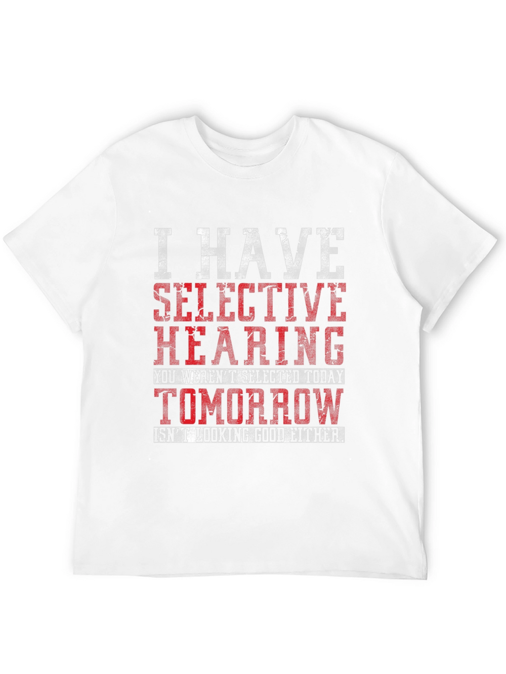 Selective Hearing Graphic T-Shirt