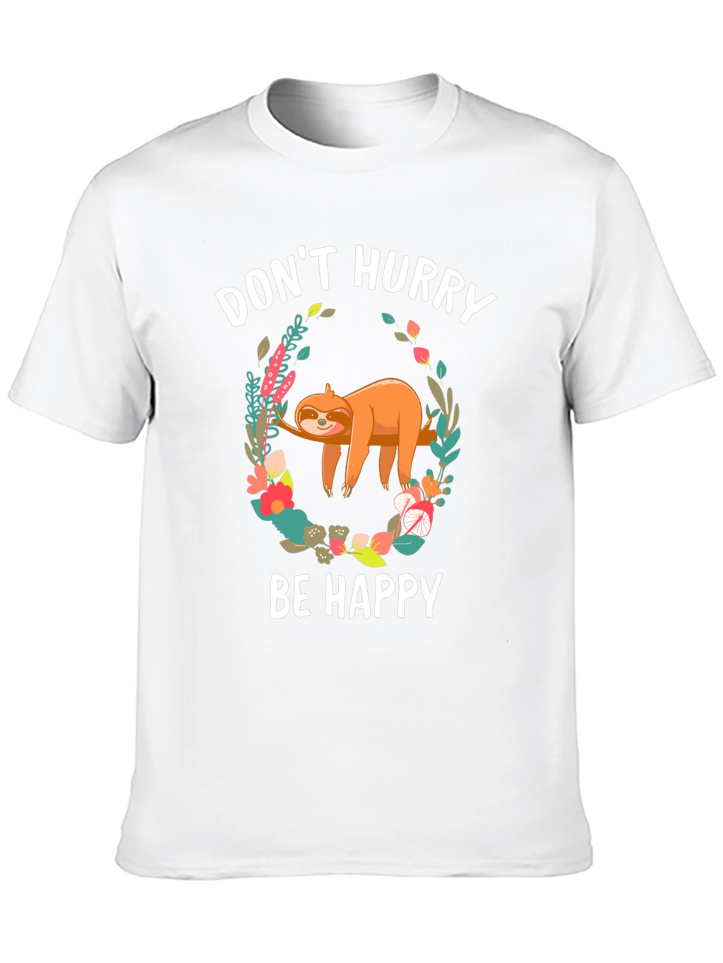 Dont Hurry Be Happy Sloth T-Shirt