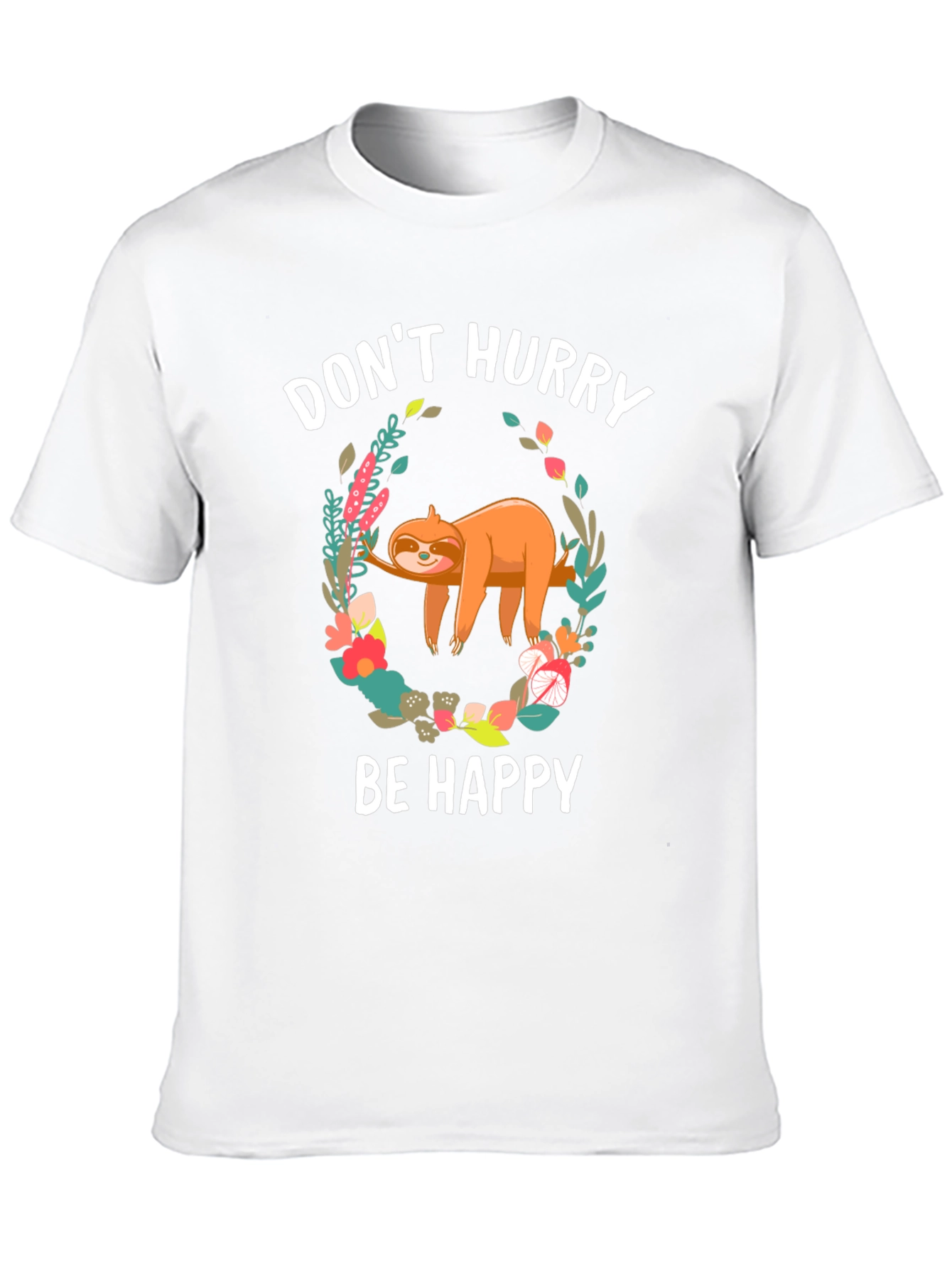 Dont Hurry Be Happy Sloth T-Shirt