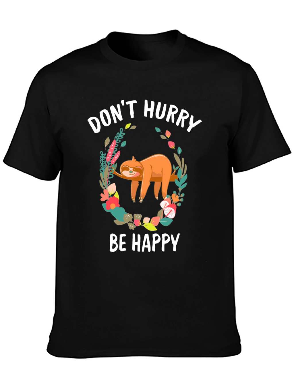 Dont Hurry Be Happy Sloth T-Shirt