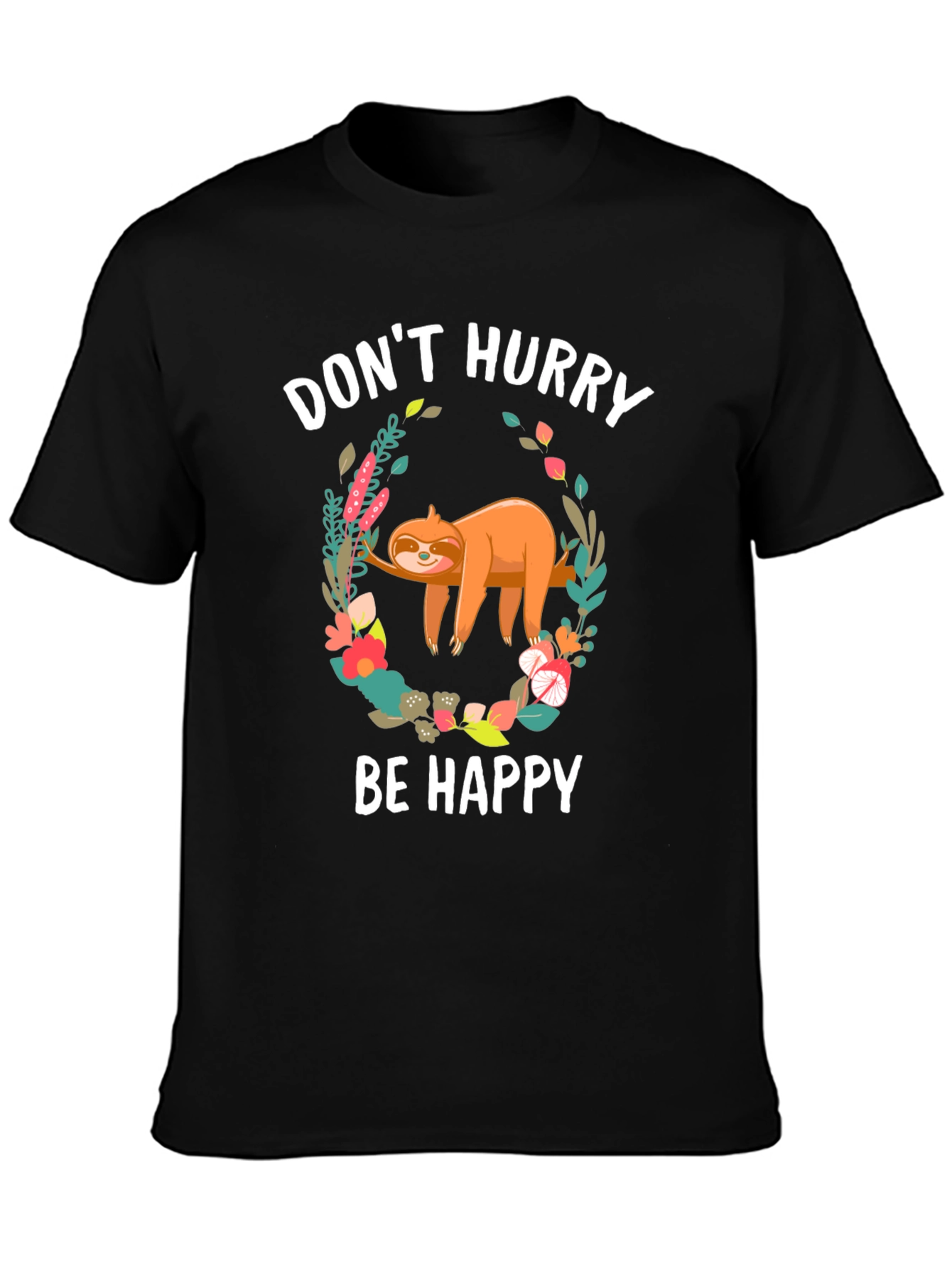 Dont Hurry Be Happy Sloth T-Shirt