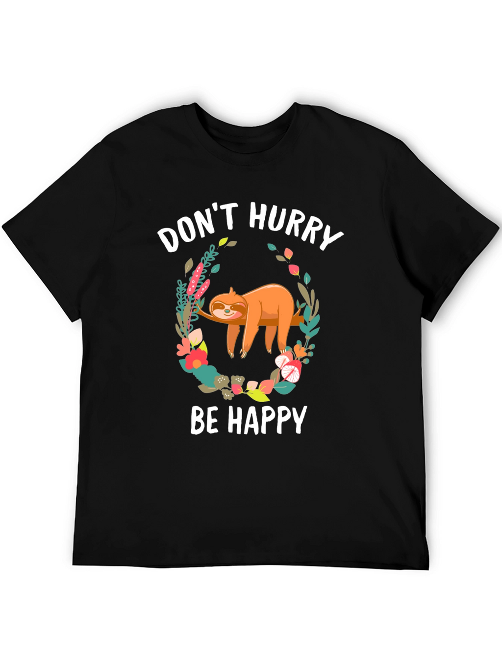 Dont Hurry Be Happy Sloth T-Shirt