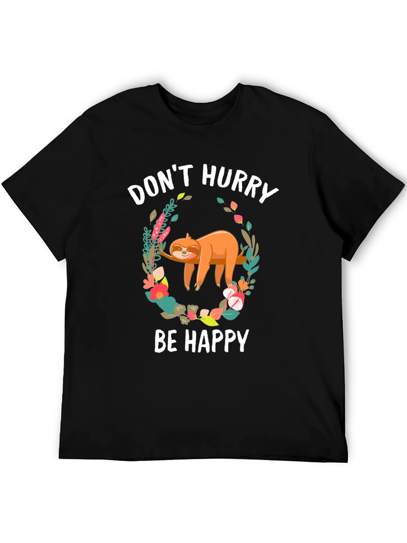 Dont Hurry Be Happy Sloth T-Shirt