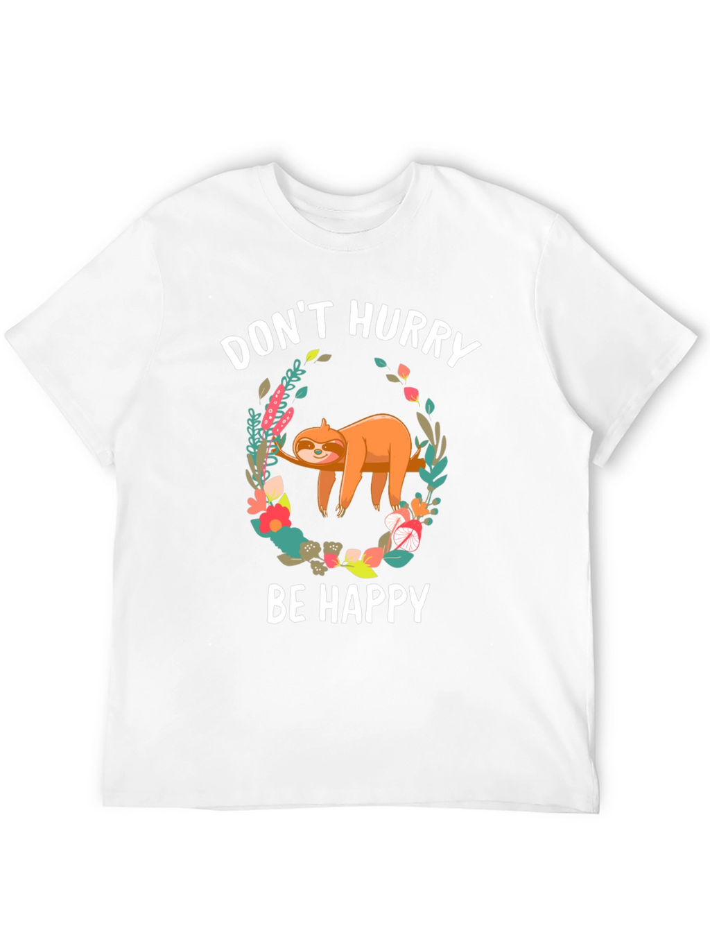 Dont Hurry Be Happy Sloth T-Shirt