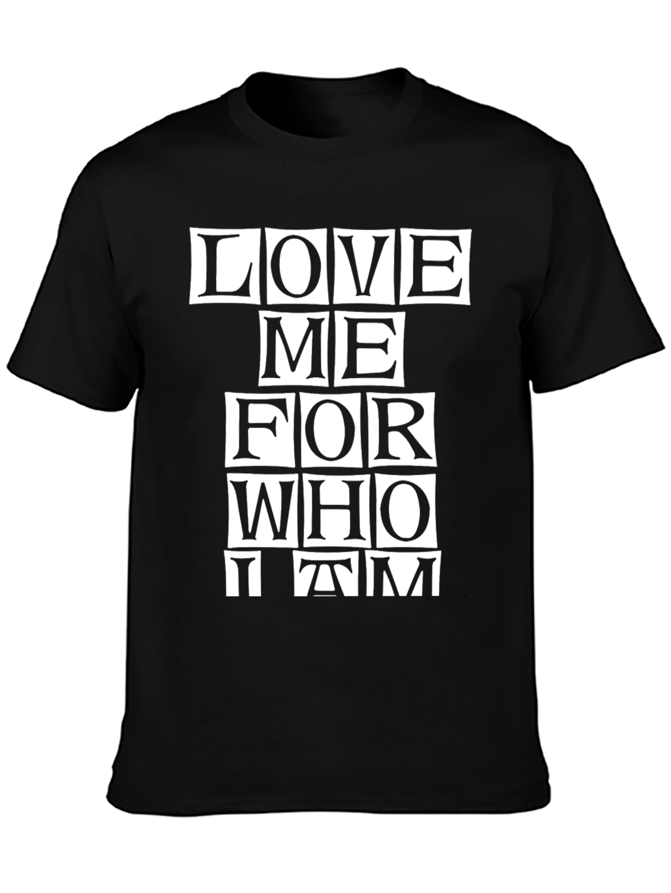 Love Me For Who I Am - Graphic Tee