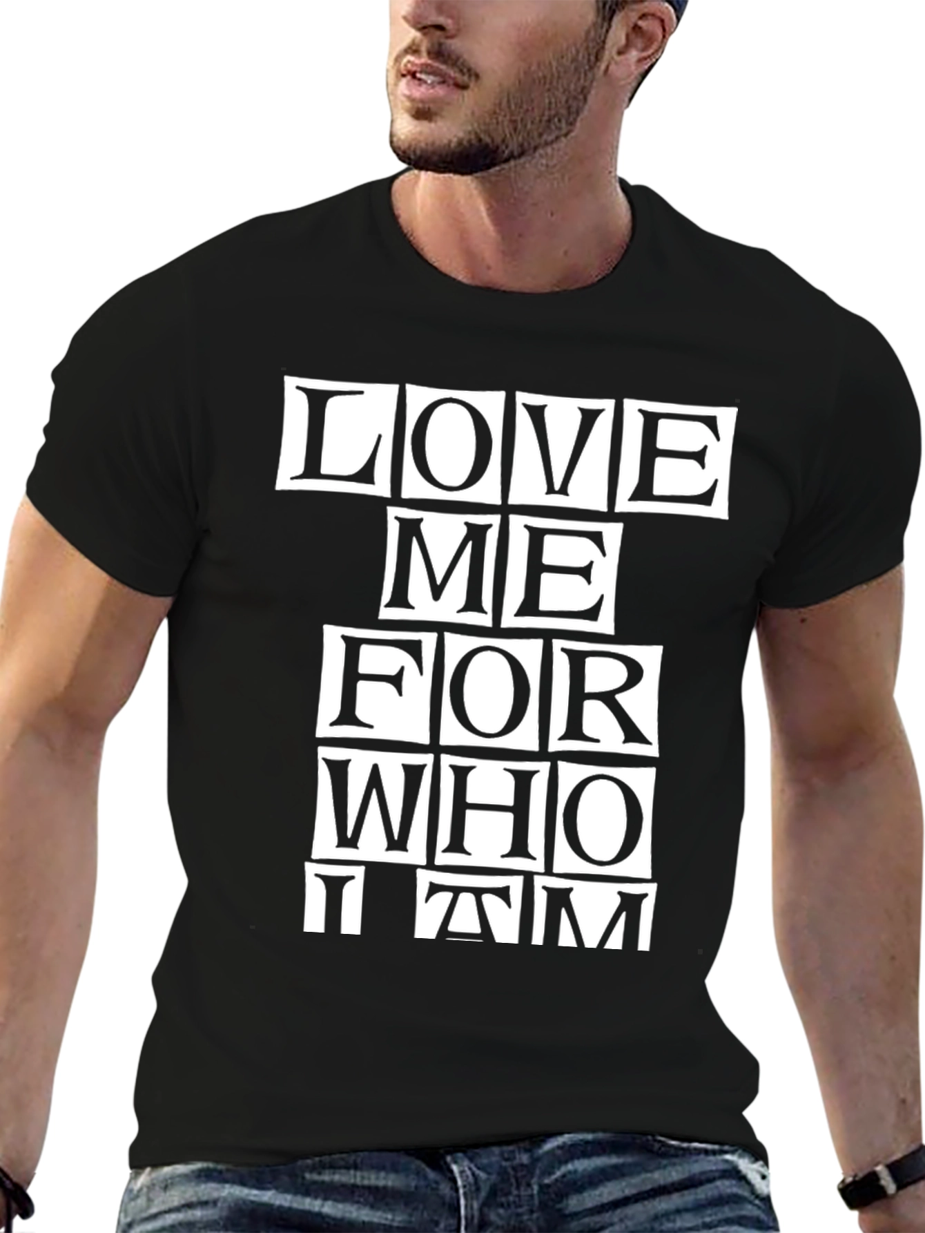 Love Me For Who I Am - Graphic Tee