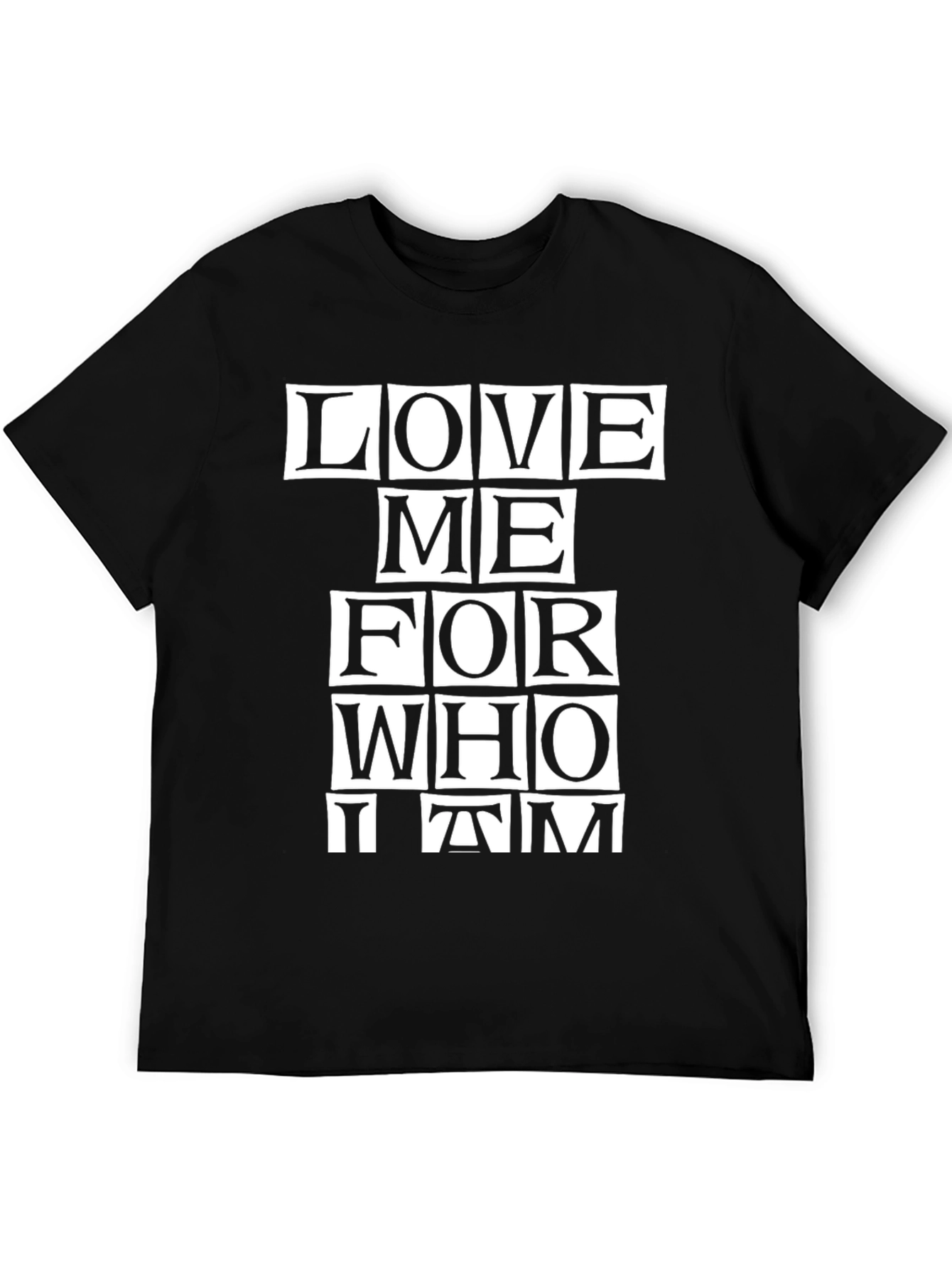Love Me For Who I Am - Graphic Tee