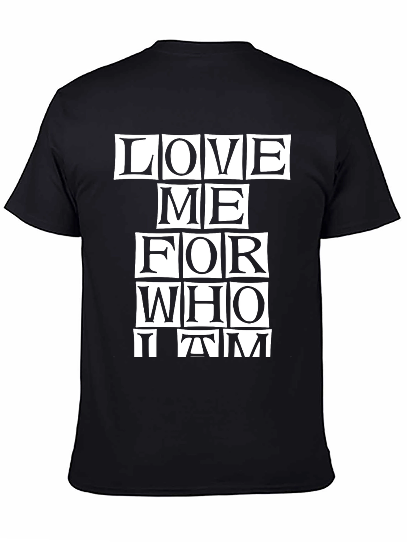Love Me For Who I Am - Graphic Tee