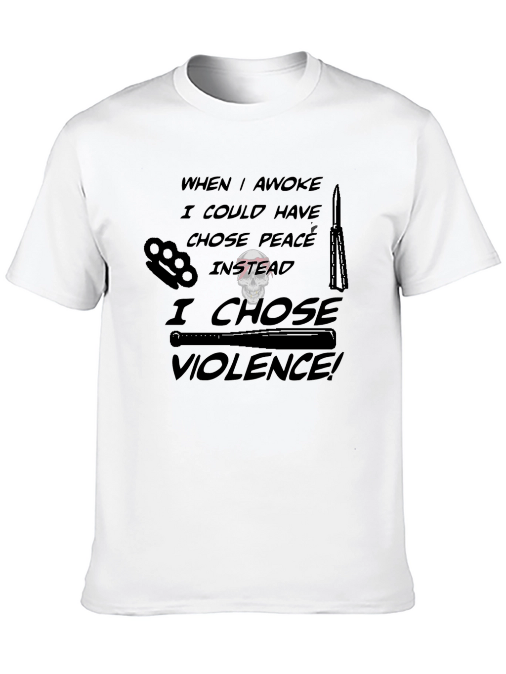 Violence Tee: I Chose Violence! Graphic T-Shirt