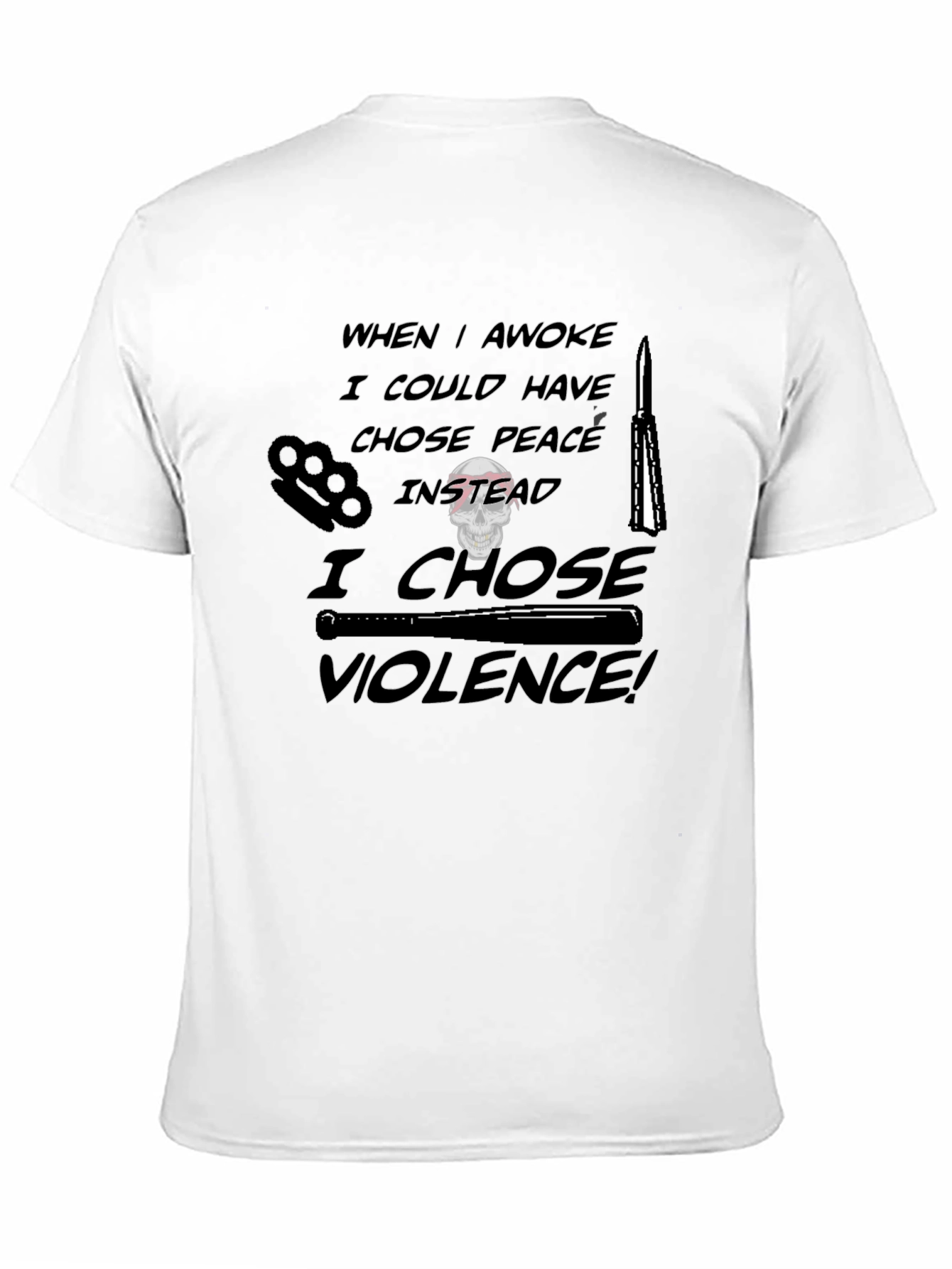 Violence Tee: I Chose Violence! Graphic T-Shirt