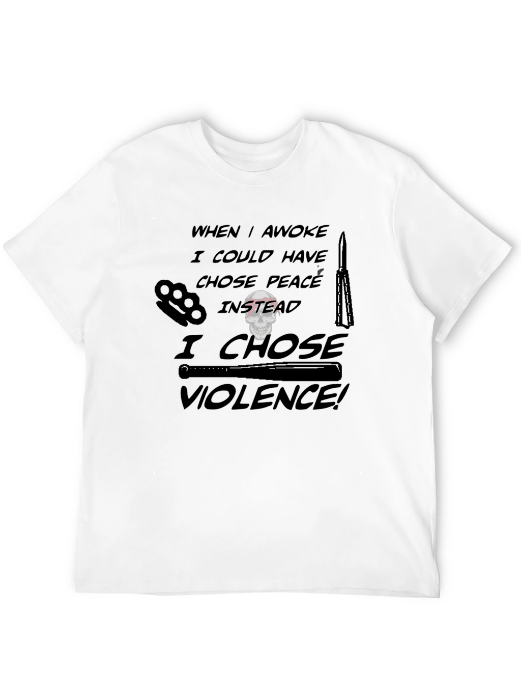 Violence Tee: I Chose Violence! Graphic T-Shirt
