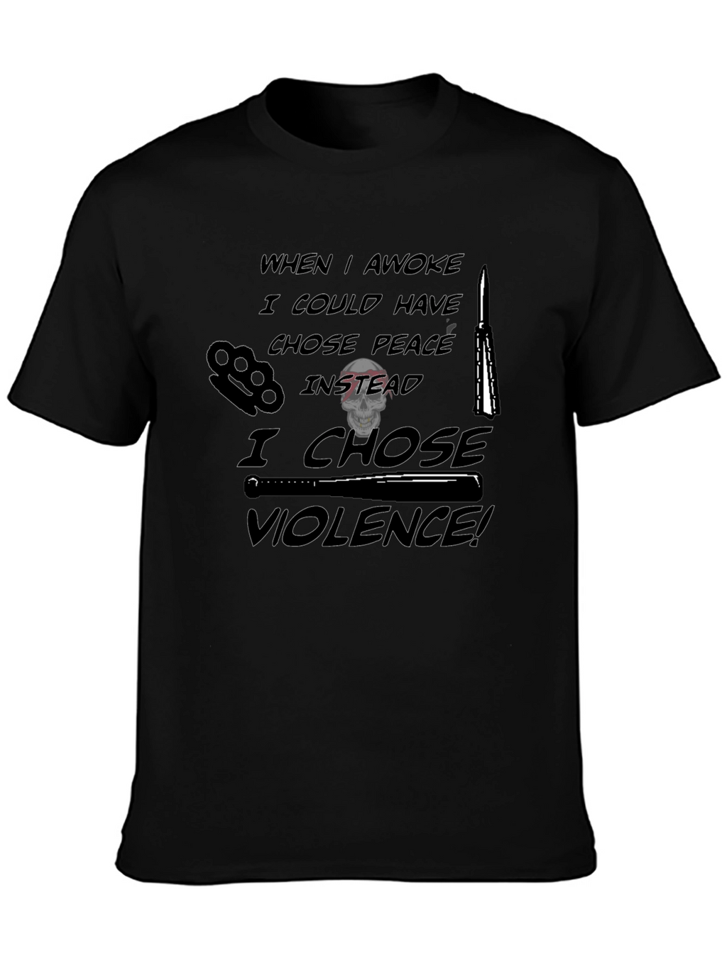 Violence Tee: I Chose Violence! Graphic T-Shirt