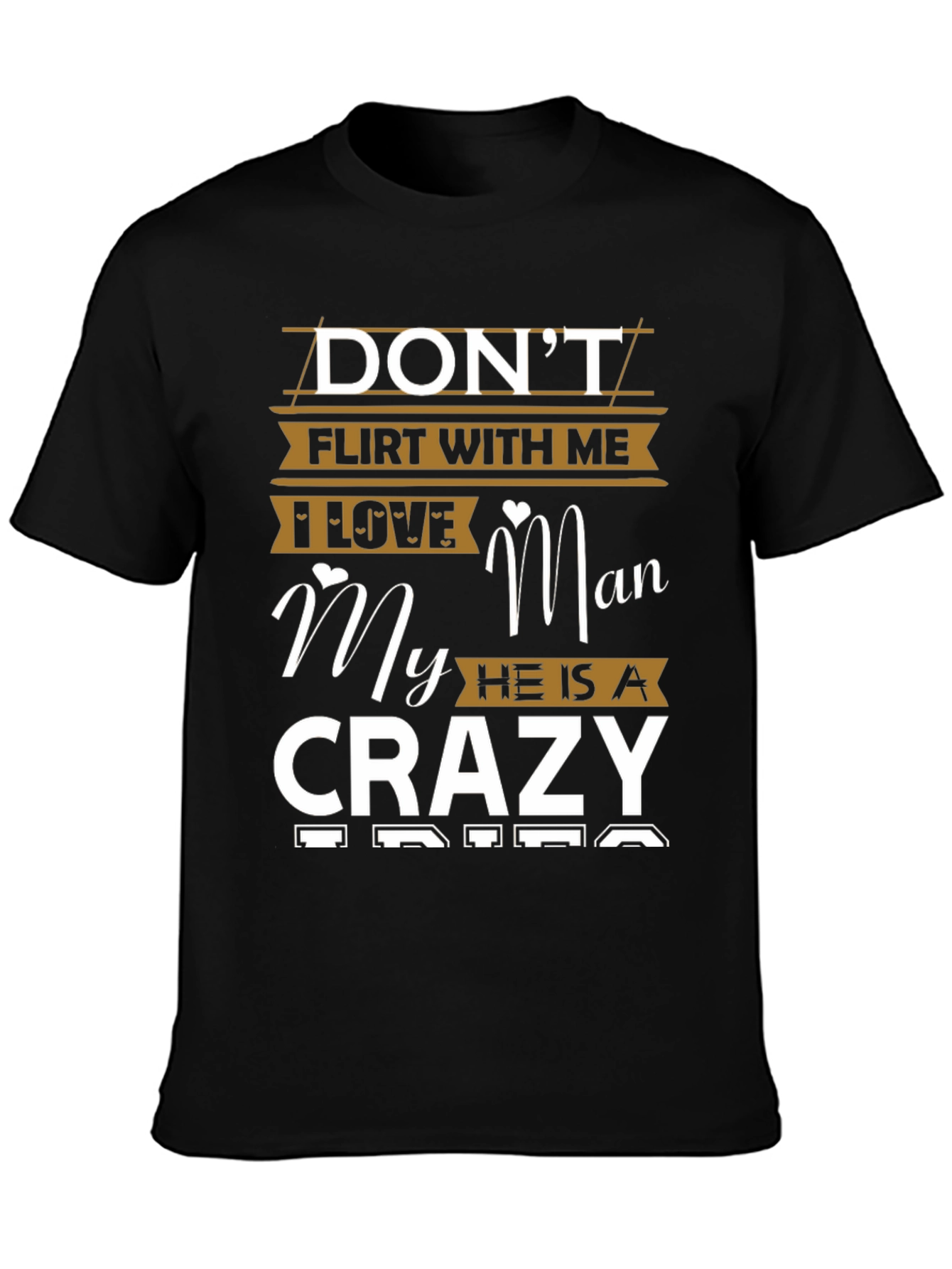 Dont Flirt With Me Crazy Man Graphic T-Shirt