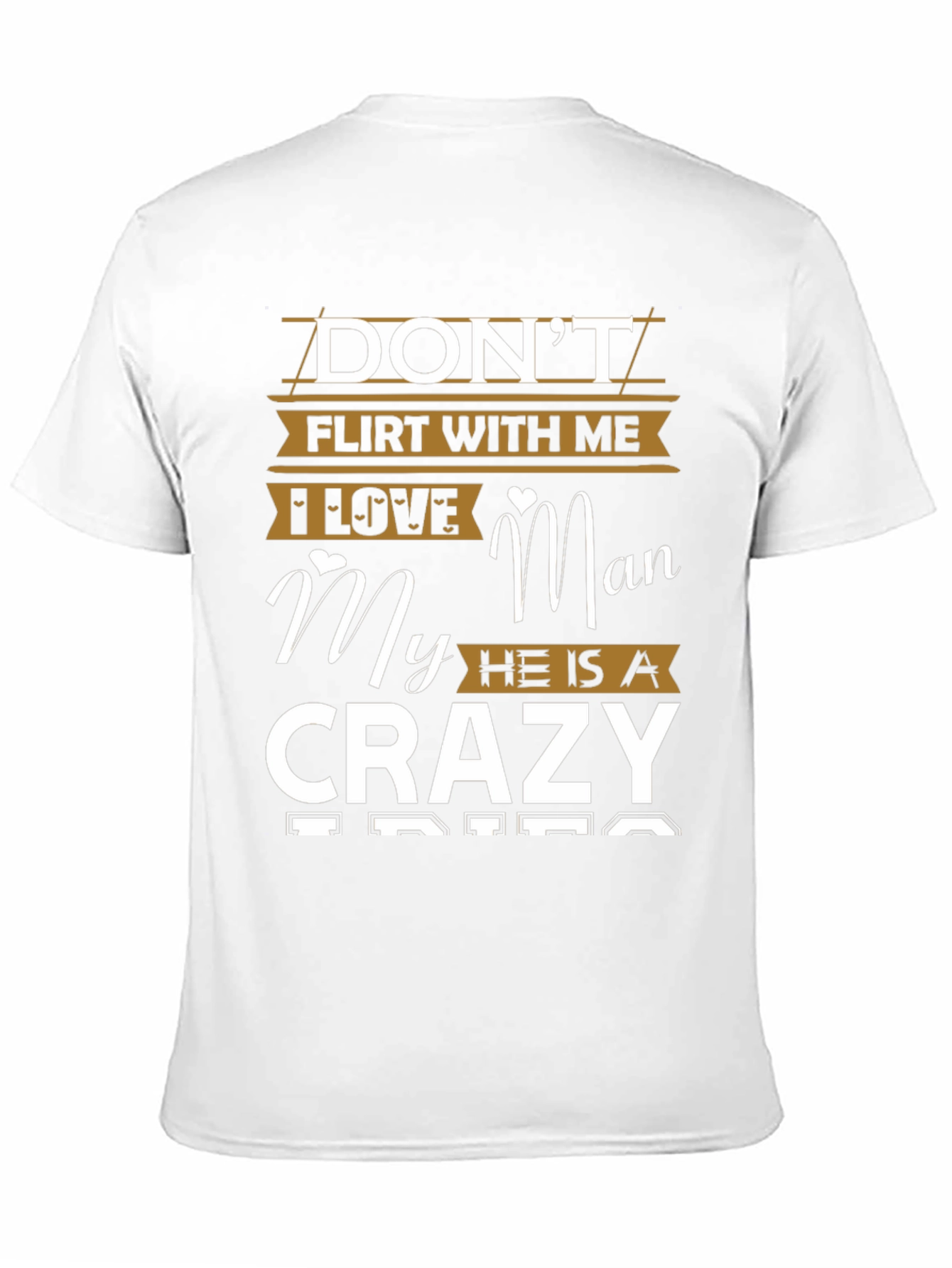 Dont Flirt With Me Crazy Man Graphic T-Shirt