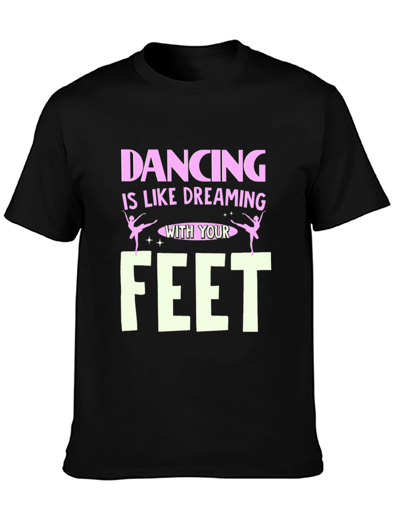Dancing is Like Dreaming With Your Feet T-Shirt
