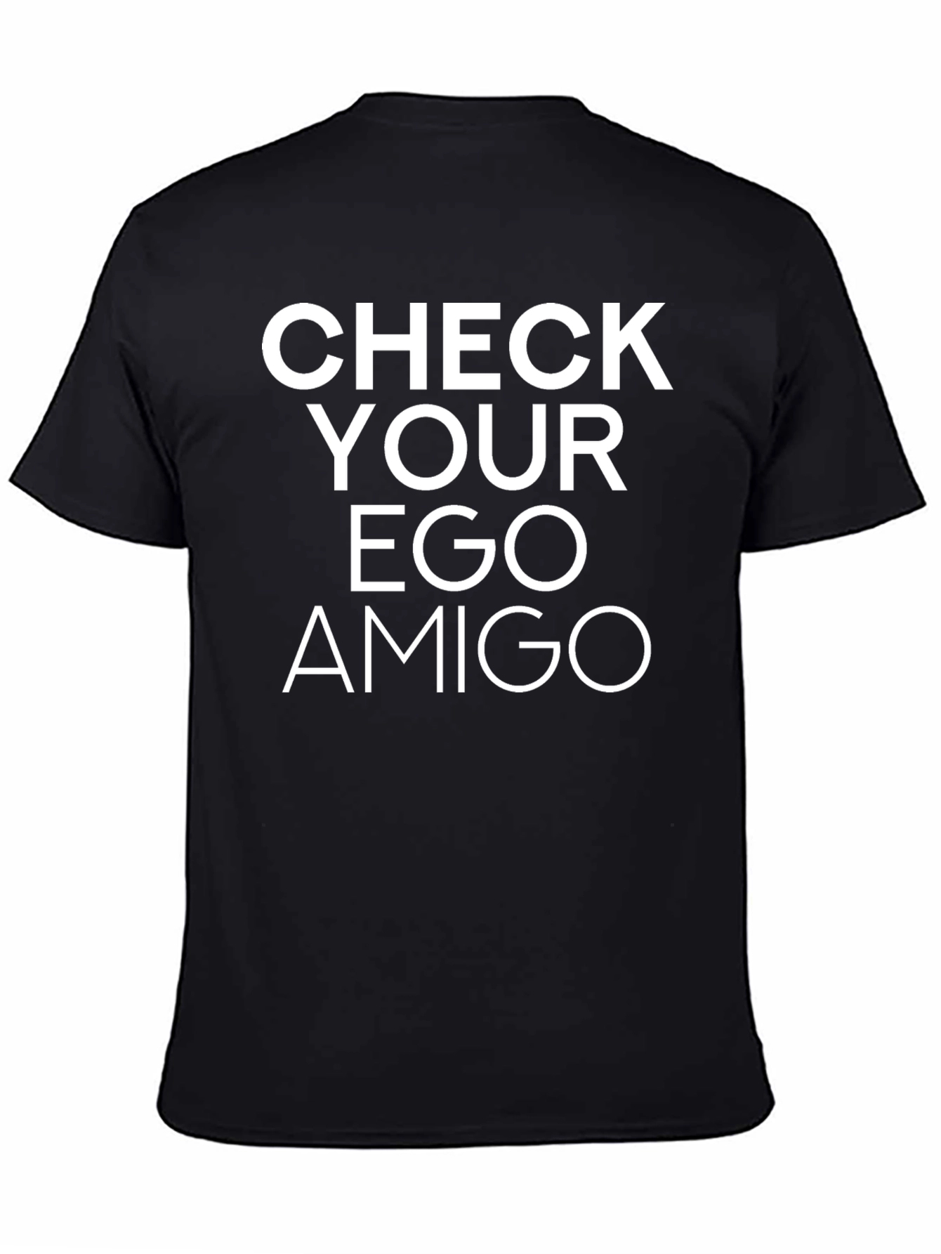 Check Your Ego Amigo T-Shirt - Bold Statement Tee