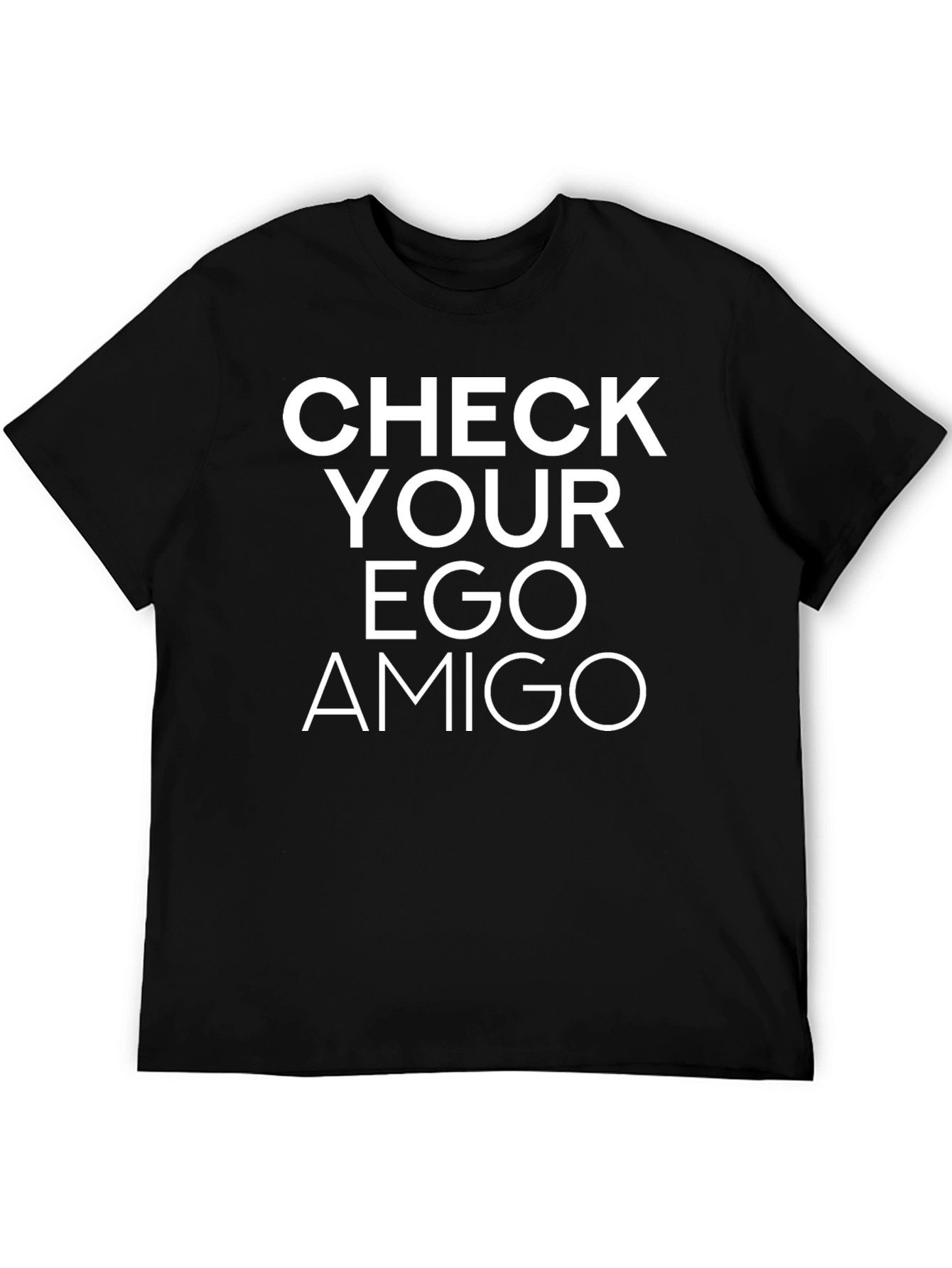 Check Your Ego Amigo T-Shirt - Bold Statement Tee
