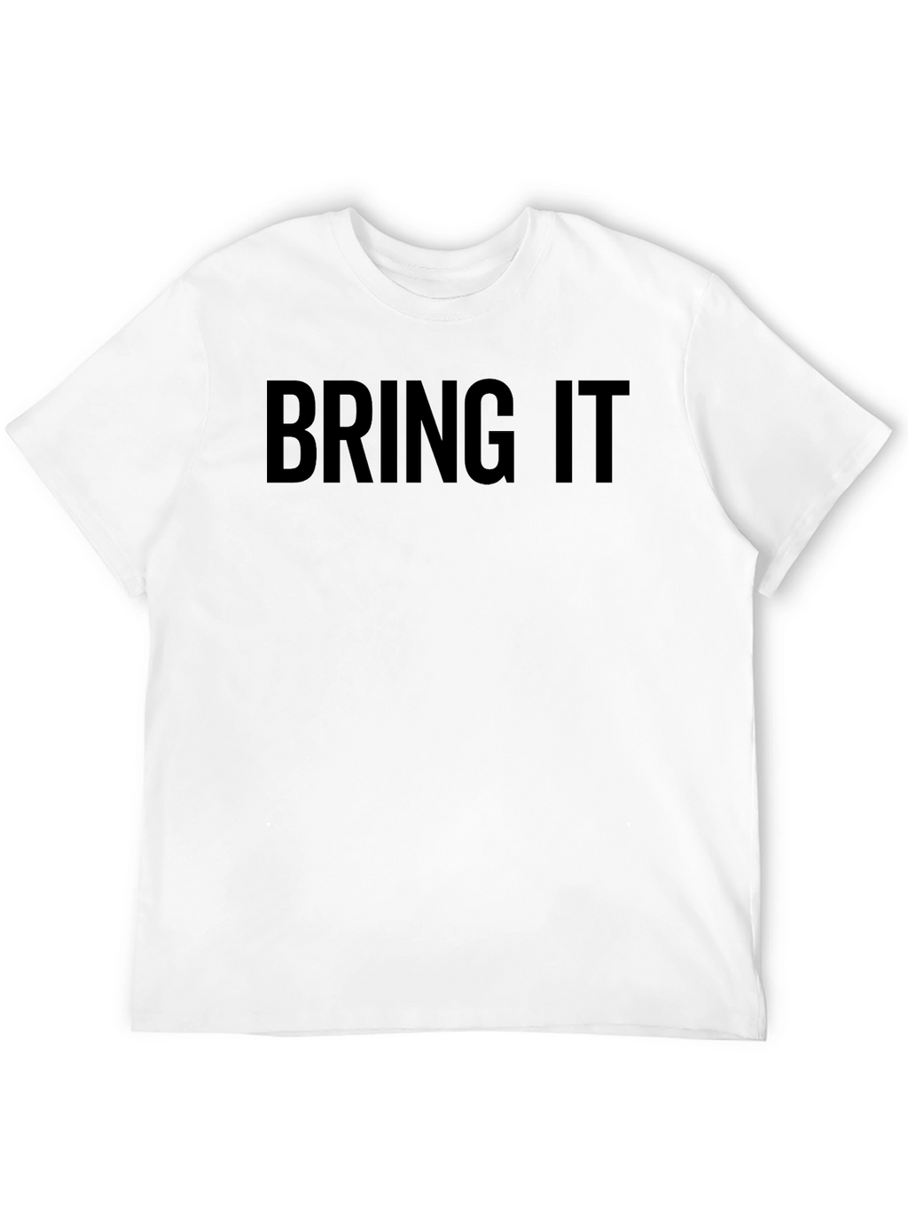 Bring It T-Shirt - Bold Statement Tee