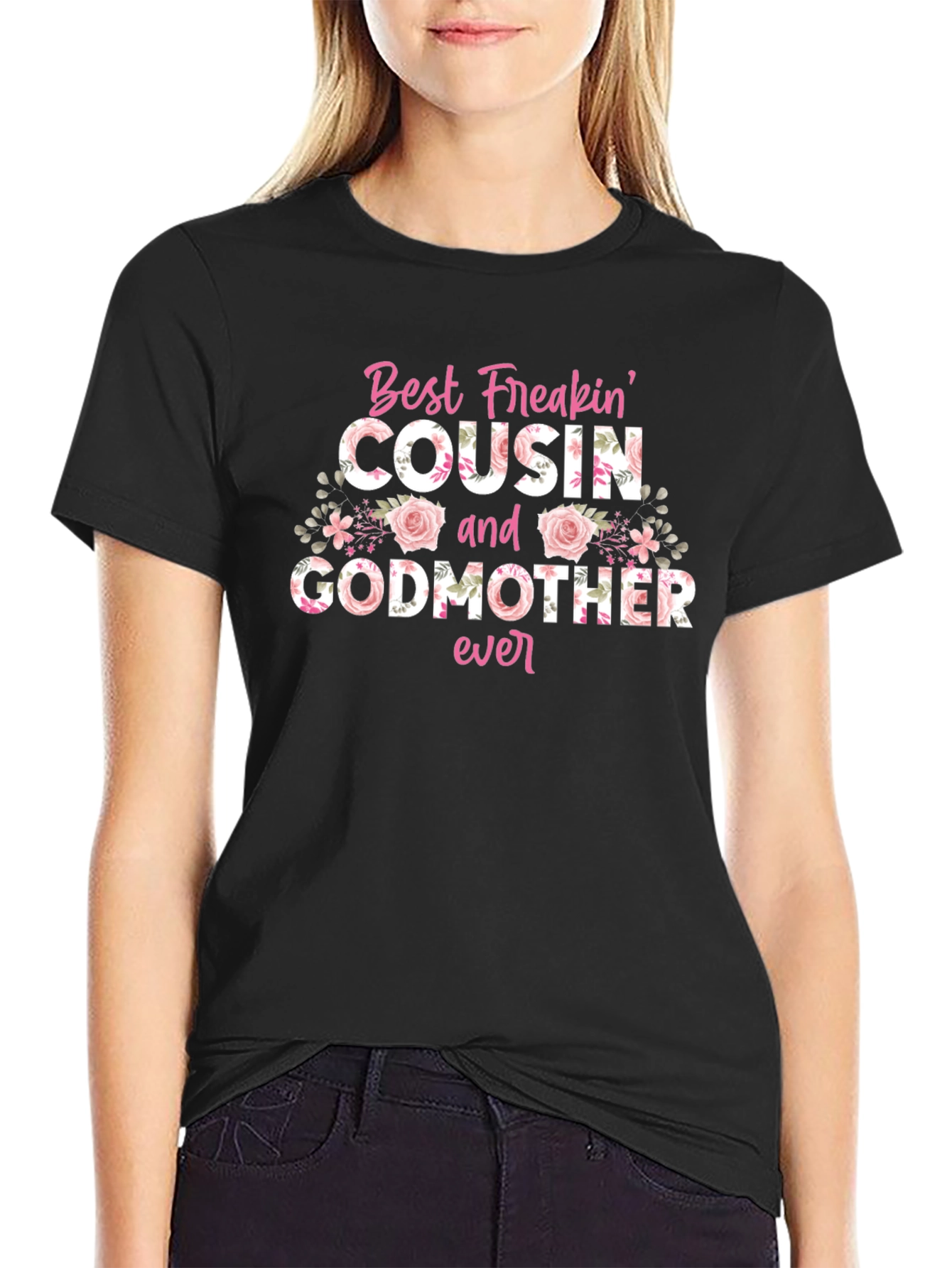 Best Freakin Cousin & Godmother Ever T-Shirt