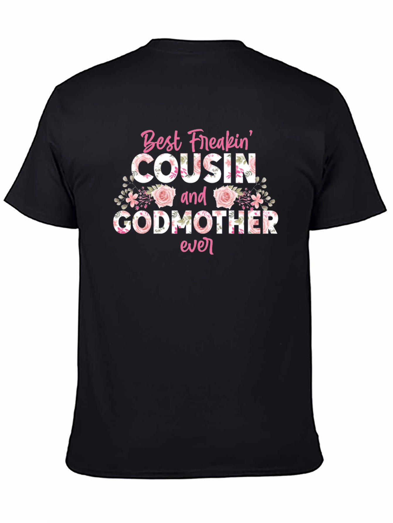 Best Freakin Cousin & Godmother Ever T-Shirt
