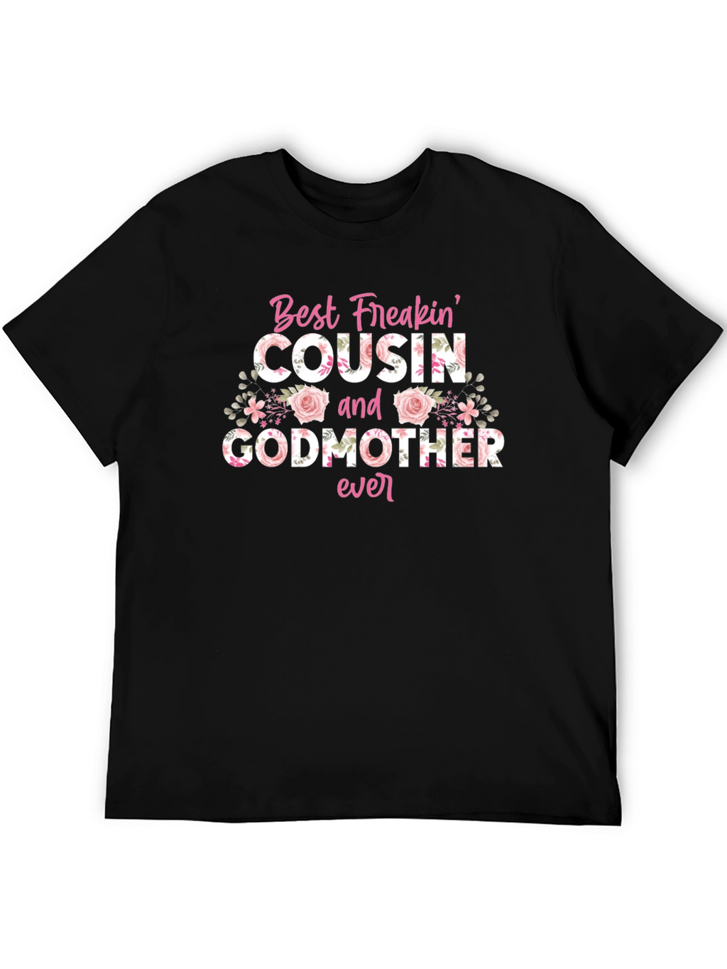 Best Freakin Cousin & Godmother Ever T-Shirt
