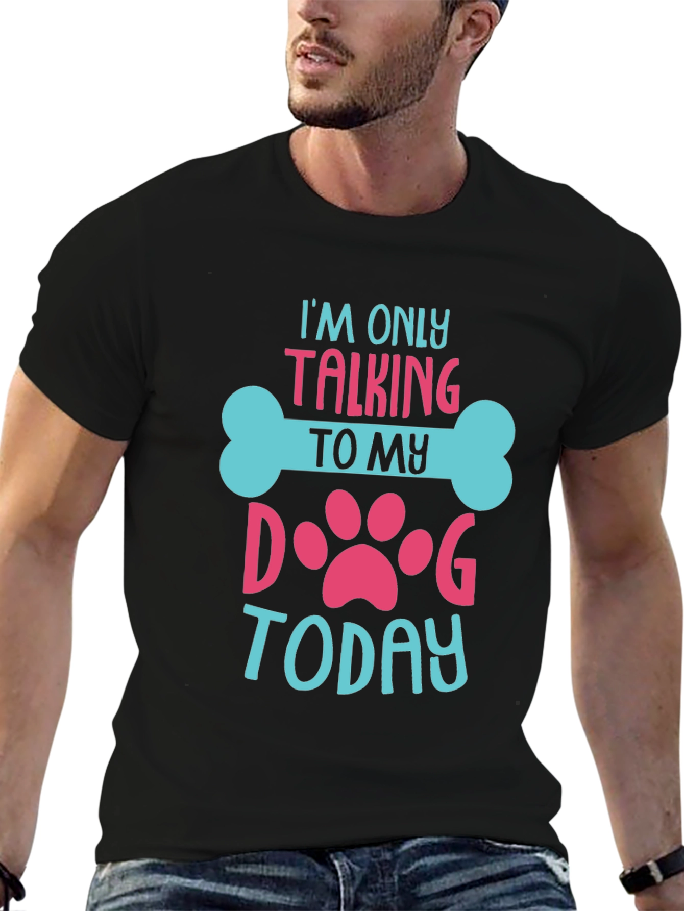 Dog Lover T-Shirt - Im Only Talking To My Dog Today