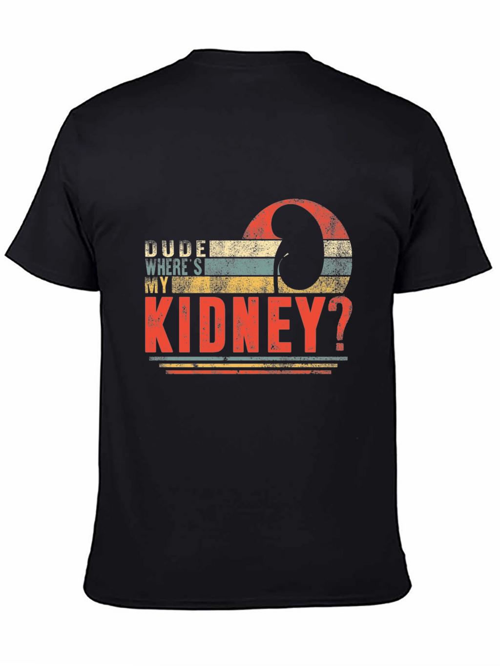 Dude Wheres My Kidney? Black T-Shirt