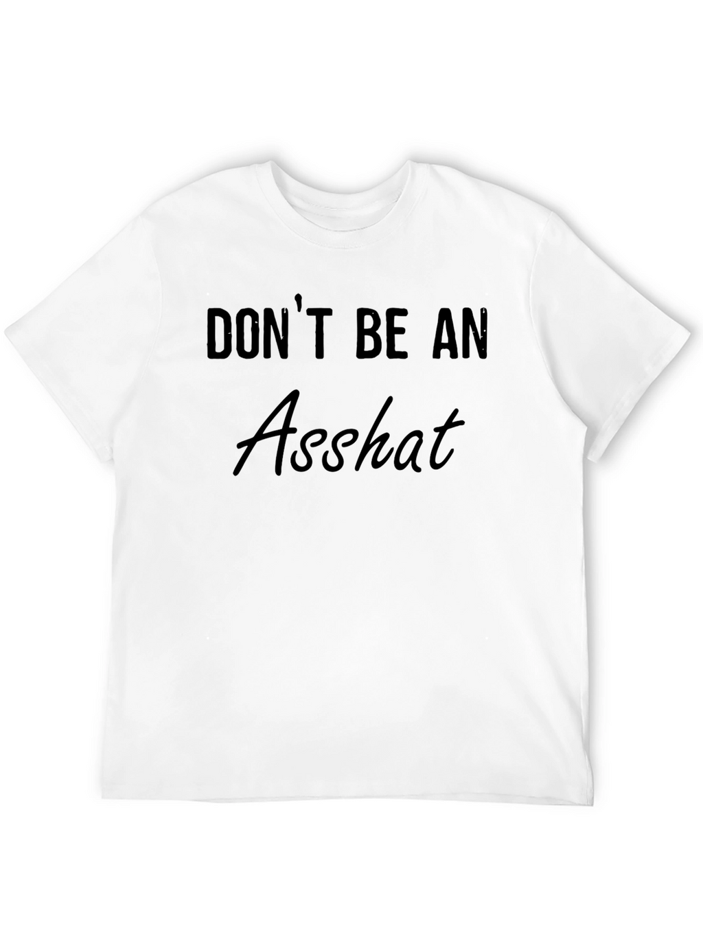 Dont Be An Asshat Black T-Shirt