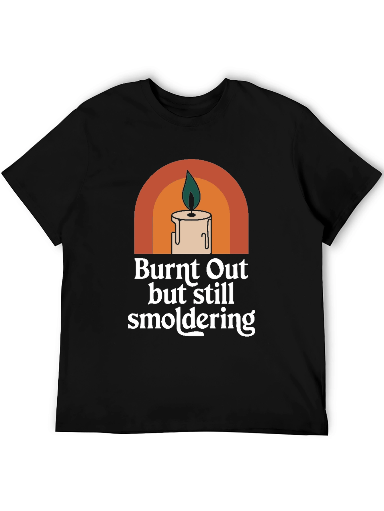 Burnt Out But Still Smoldering Graphic Tee