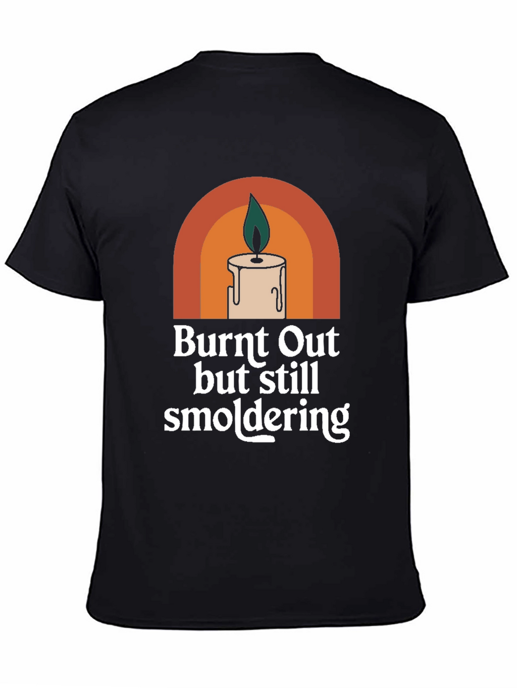 Burnt Out But Still Smoldering Graphic Tee