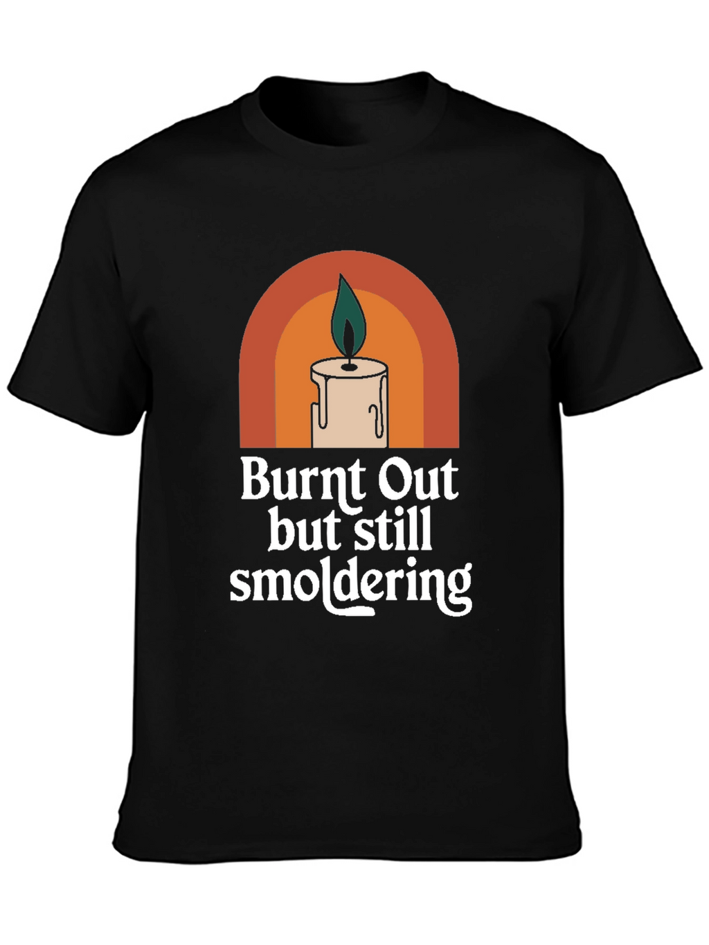 Burnt Out But Still Smoldering Graphic Tee