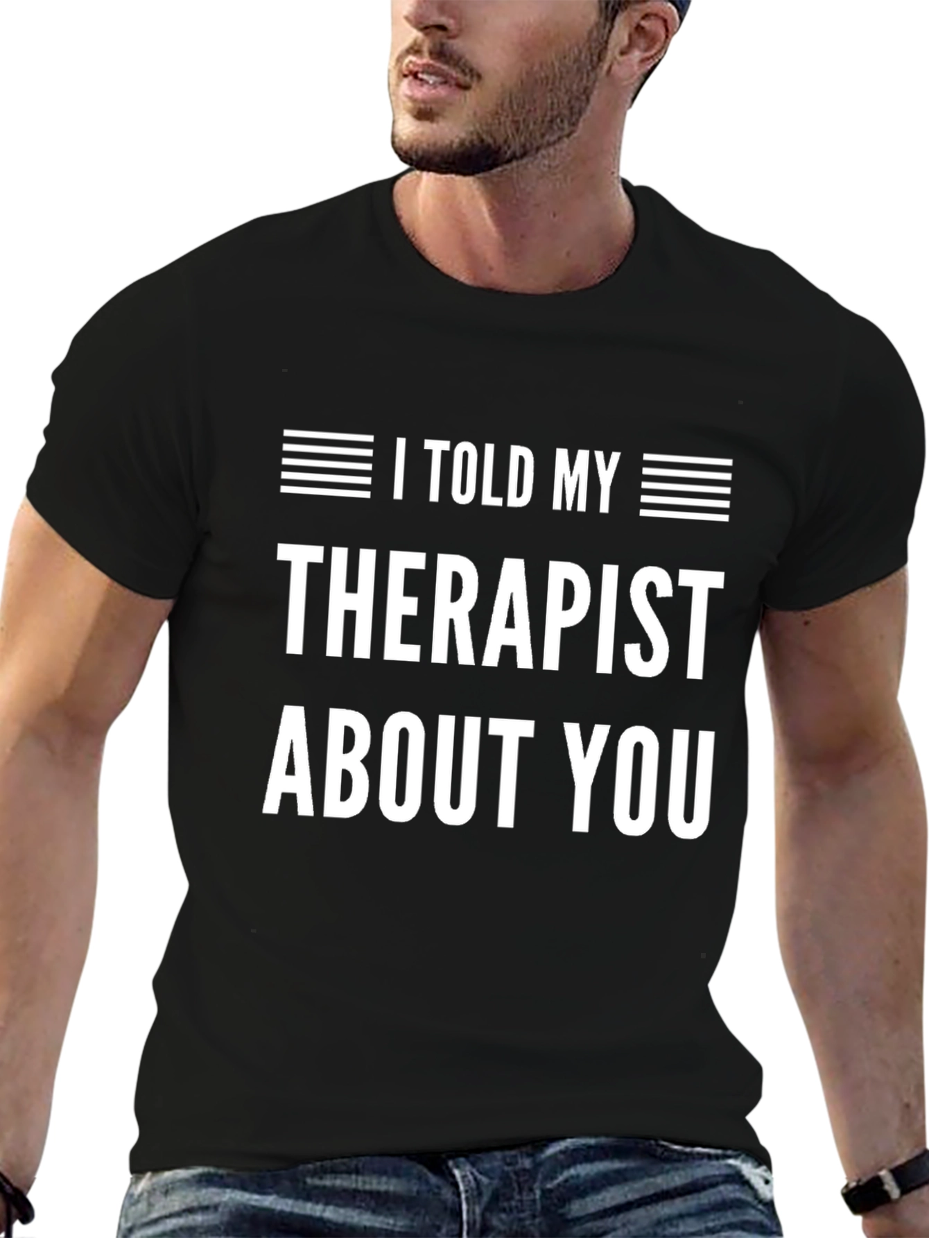 I Told My Therapist About You Graphic Tee
