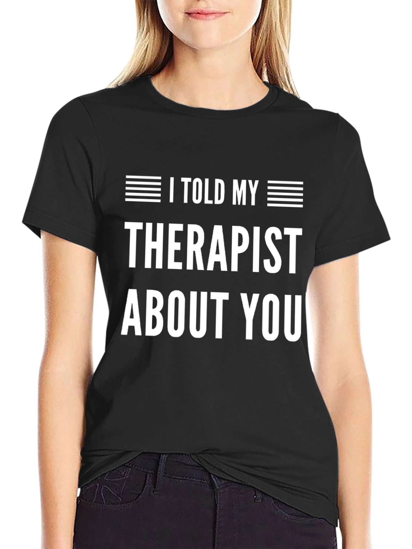 I Told My Therapist About You Graphic Tee