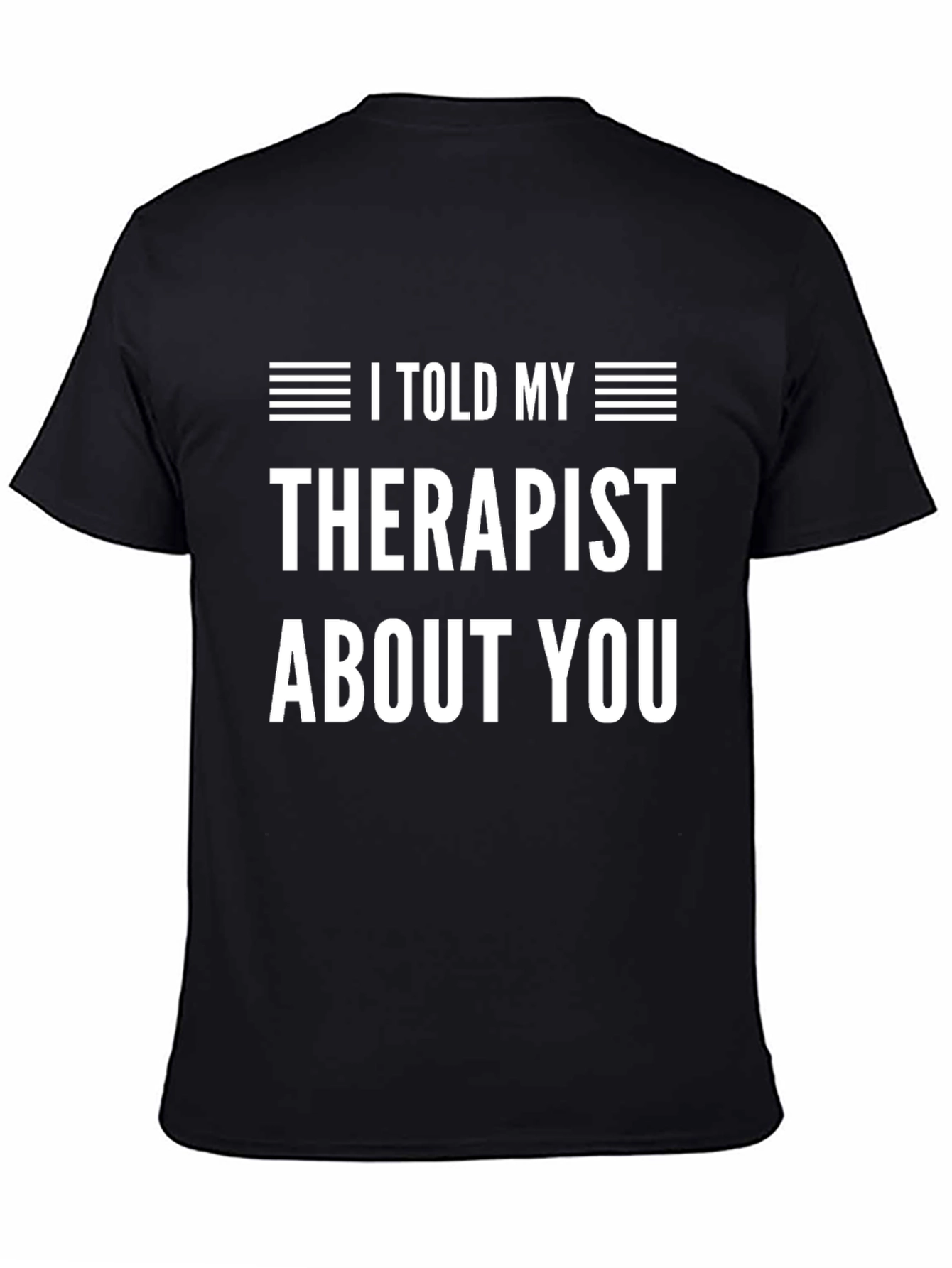 I Told My Therapist About You Graphic Tee