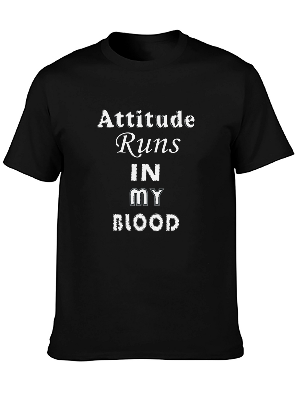 Attitude Runs In My Blood Graphic Tee