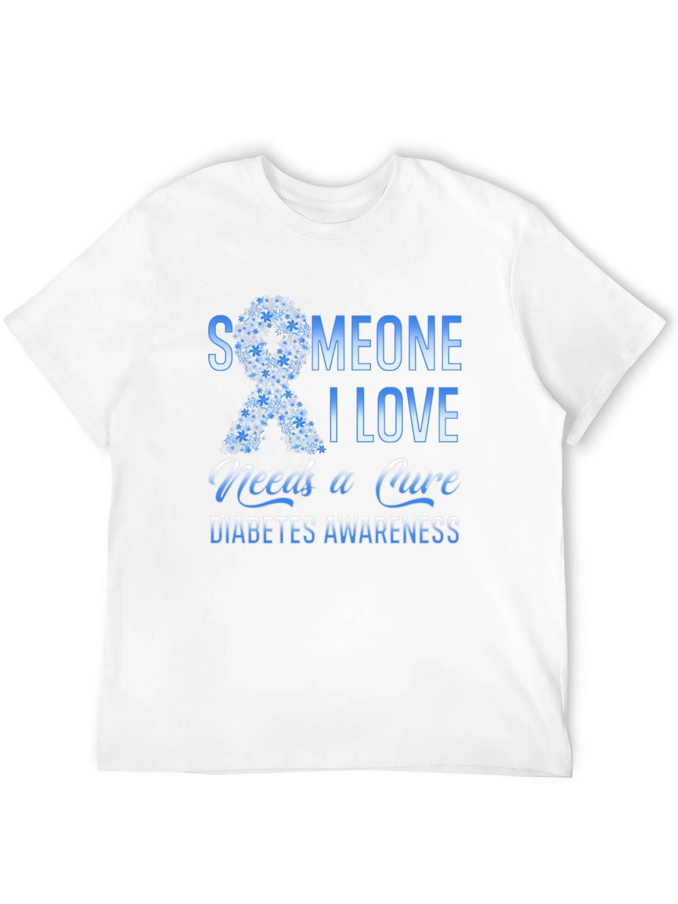 Diabetes Awareness T-Shirt: Someone I Love Needs a Cure