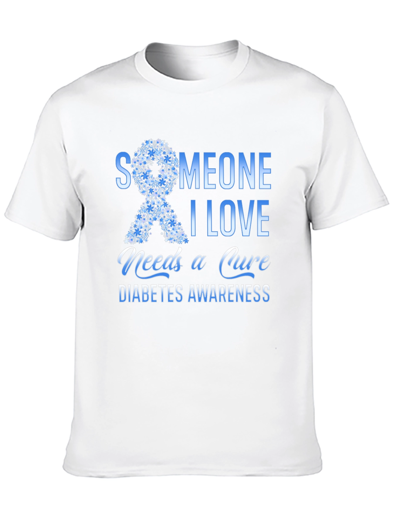 Diabetes Awareness T-Shirt: Someone I Love Needs a Cure