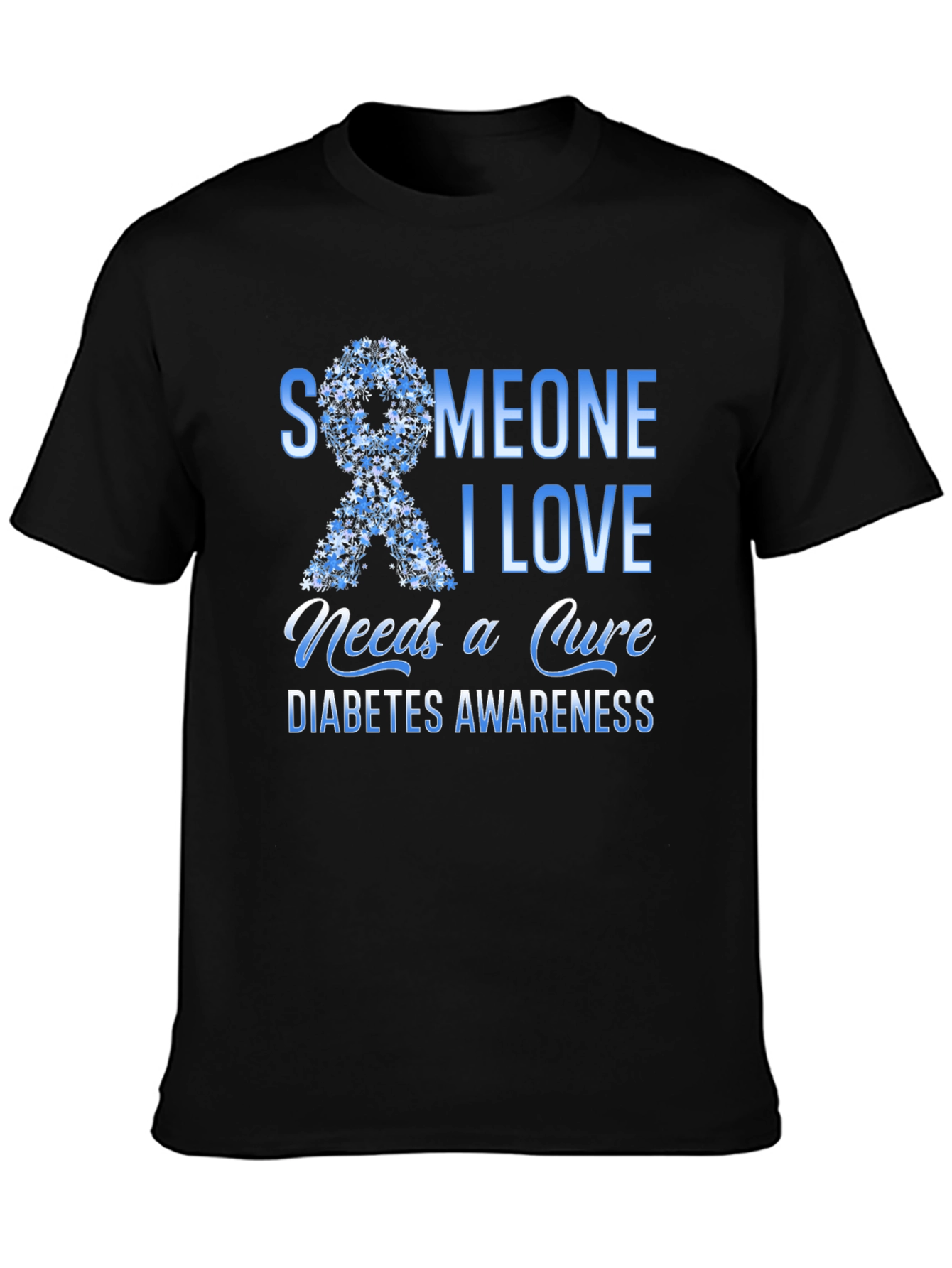 Diabetes Awareness T-Shirt: Someone I Love Needs a Cure