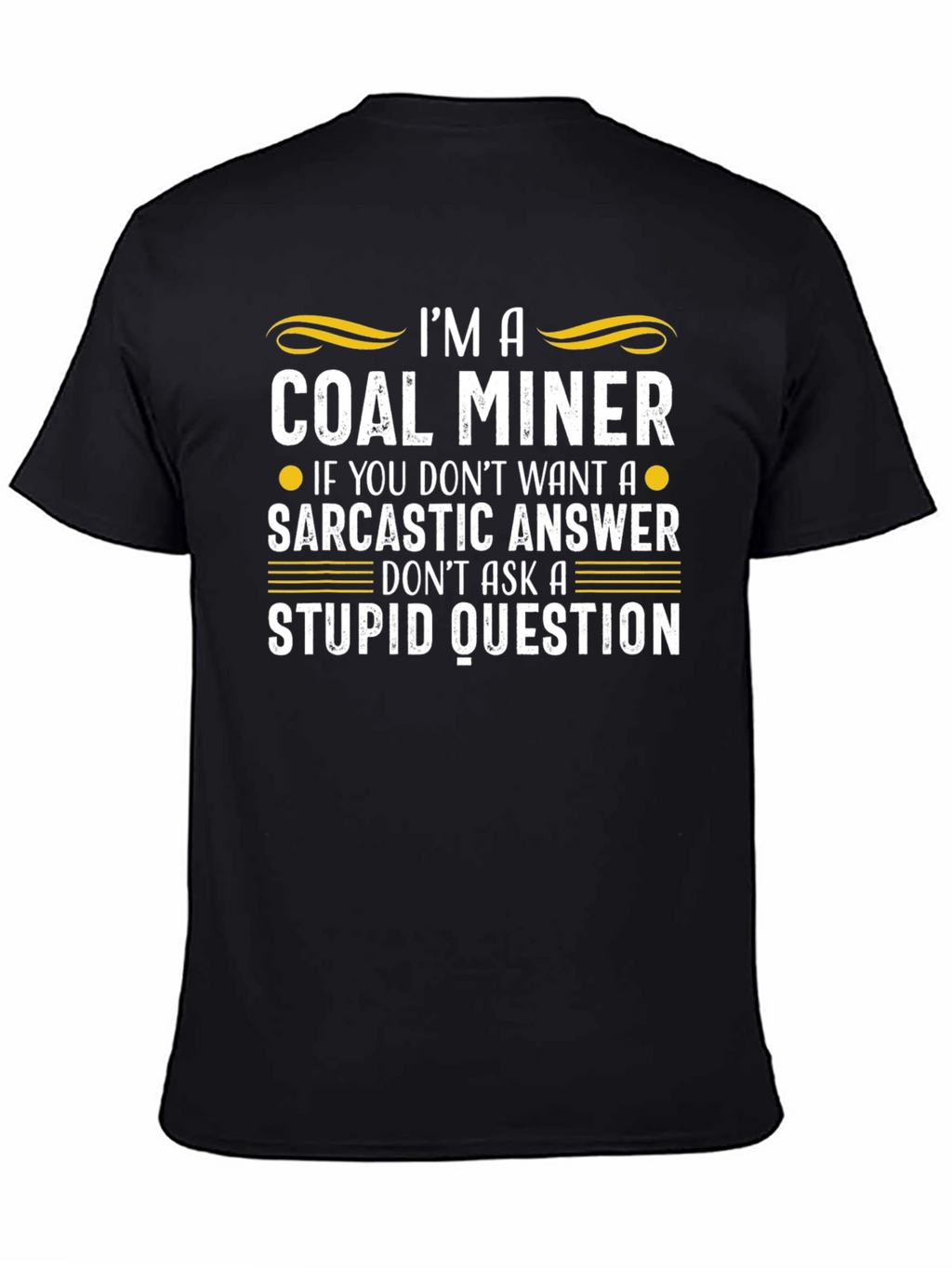 Coal Miner Sarcastic Answer Graphic T-Shirt