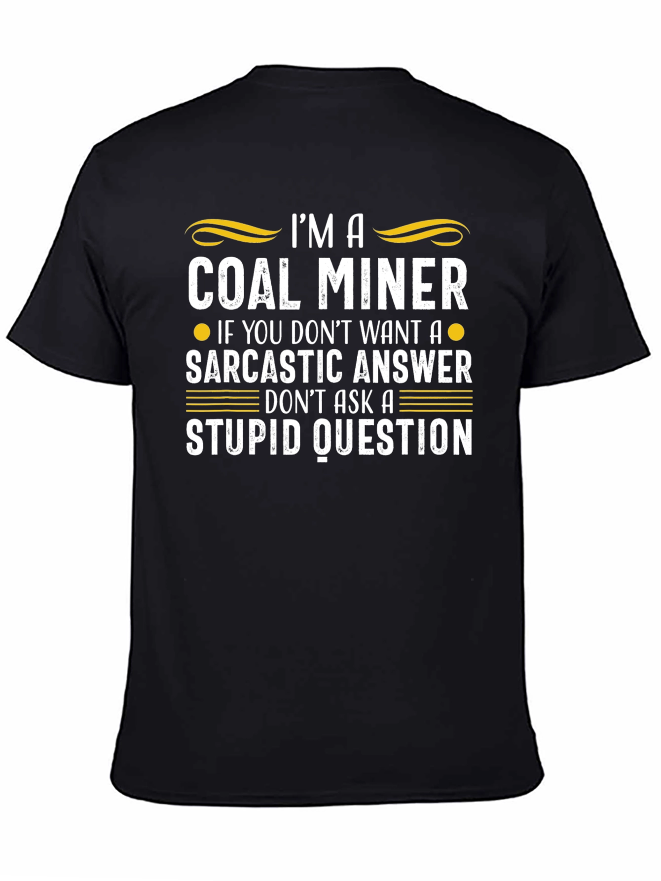Coal Miner Sarcastic Answer Graphic T-Shirt