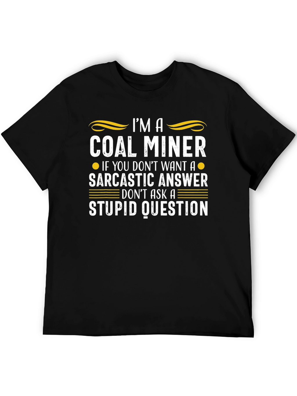 Coal Miner Sarcastic Answer Graphic T-Shirt