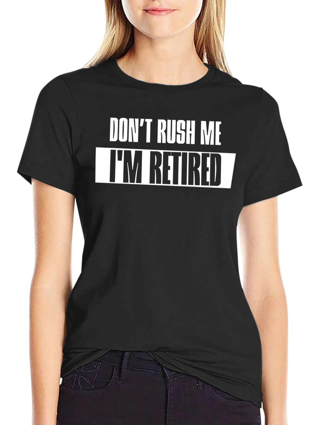 Dont Rush Me Im Retired T-Shirt