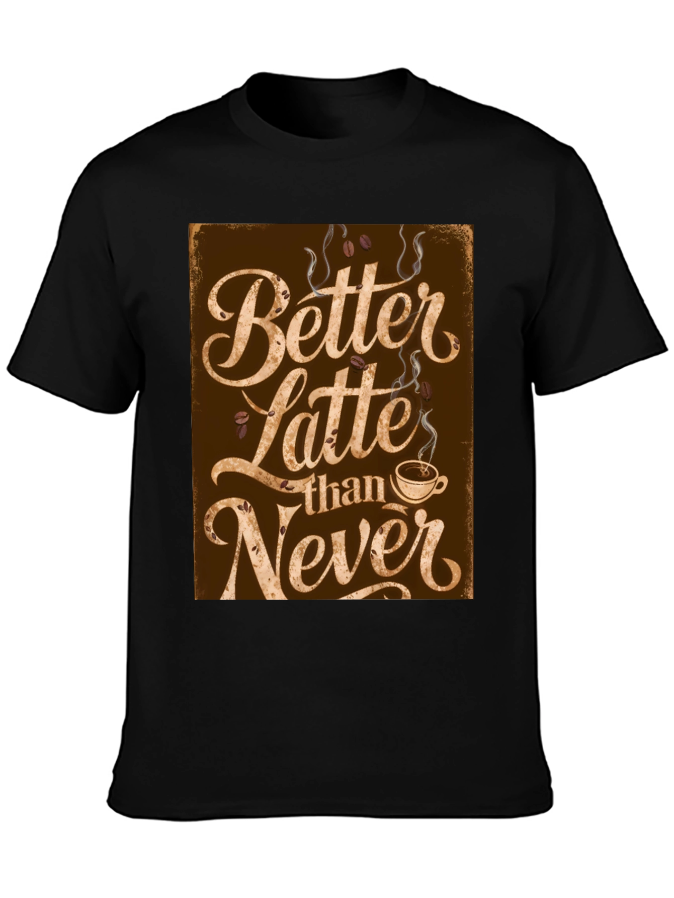 Better Latte Than Never T-Shirt