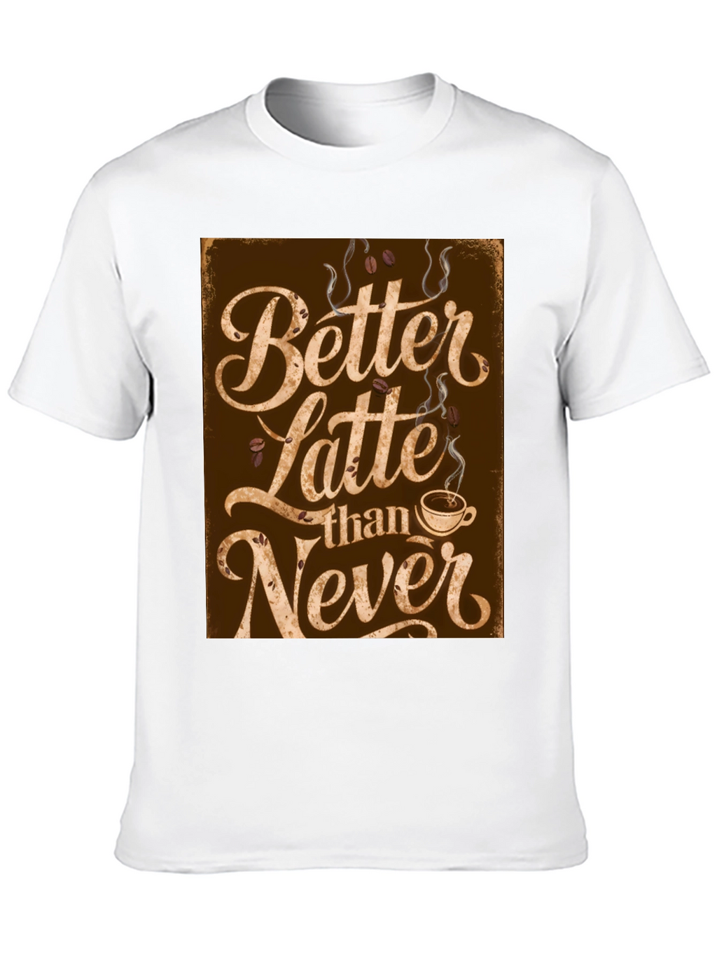Better Latte Than Never T-Shirt