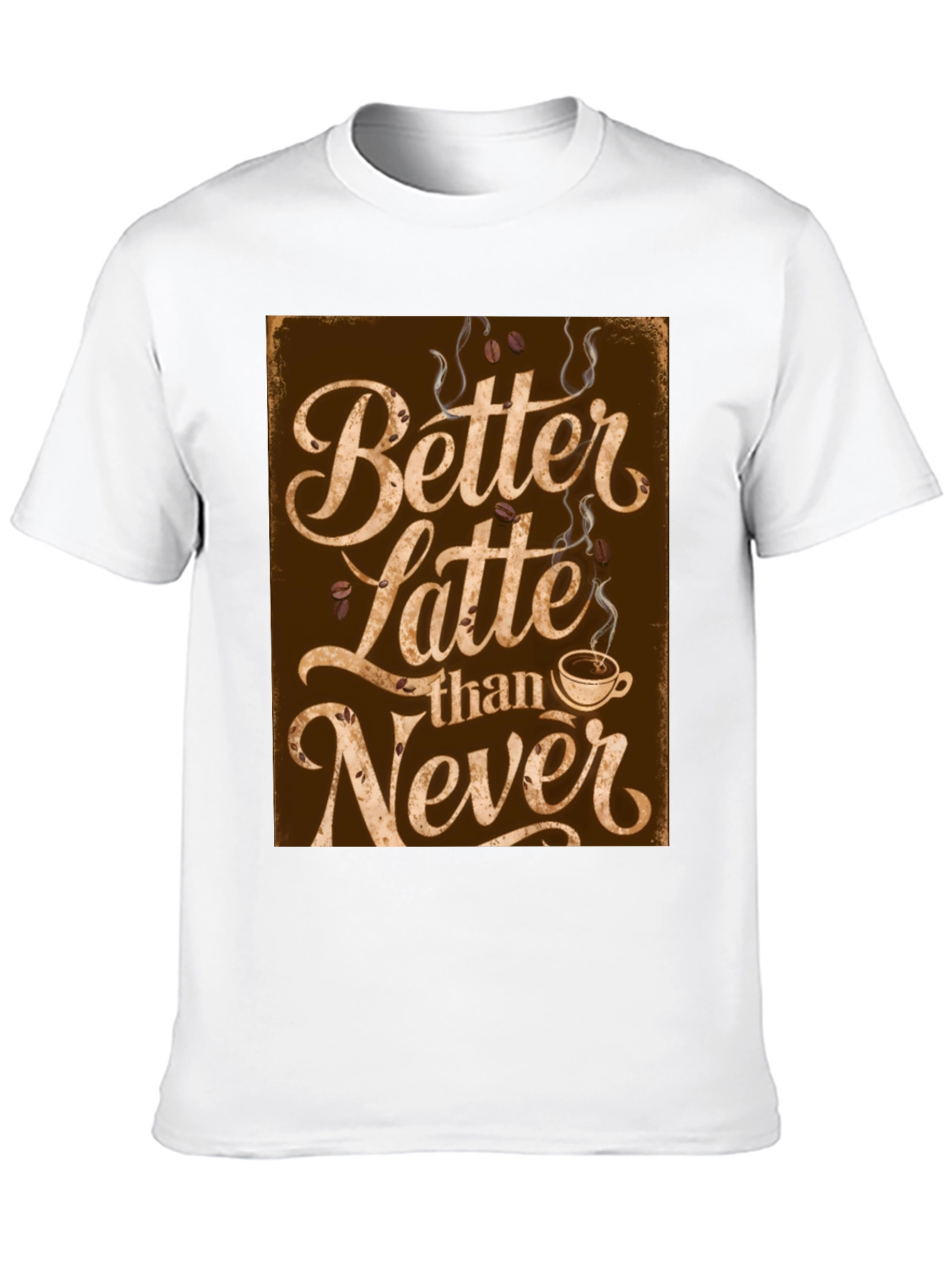 Better Latte Than Never T-Shirt