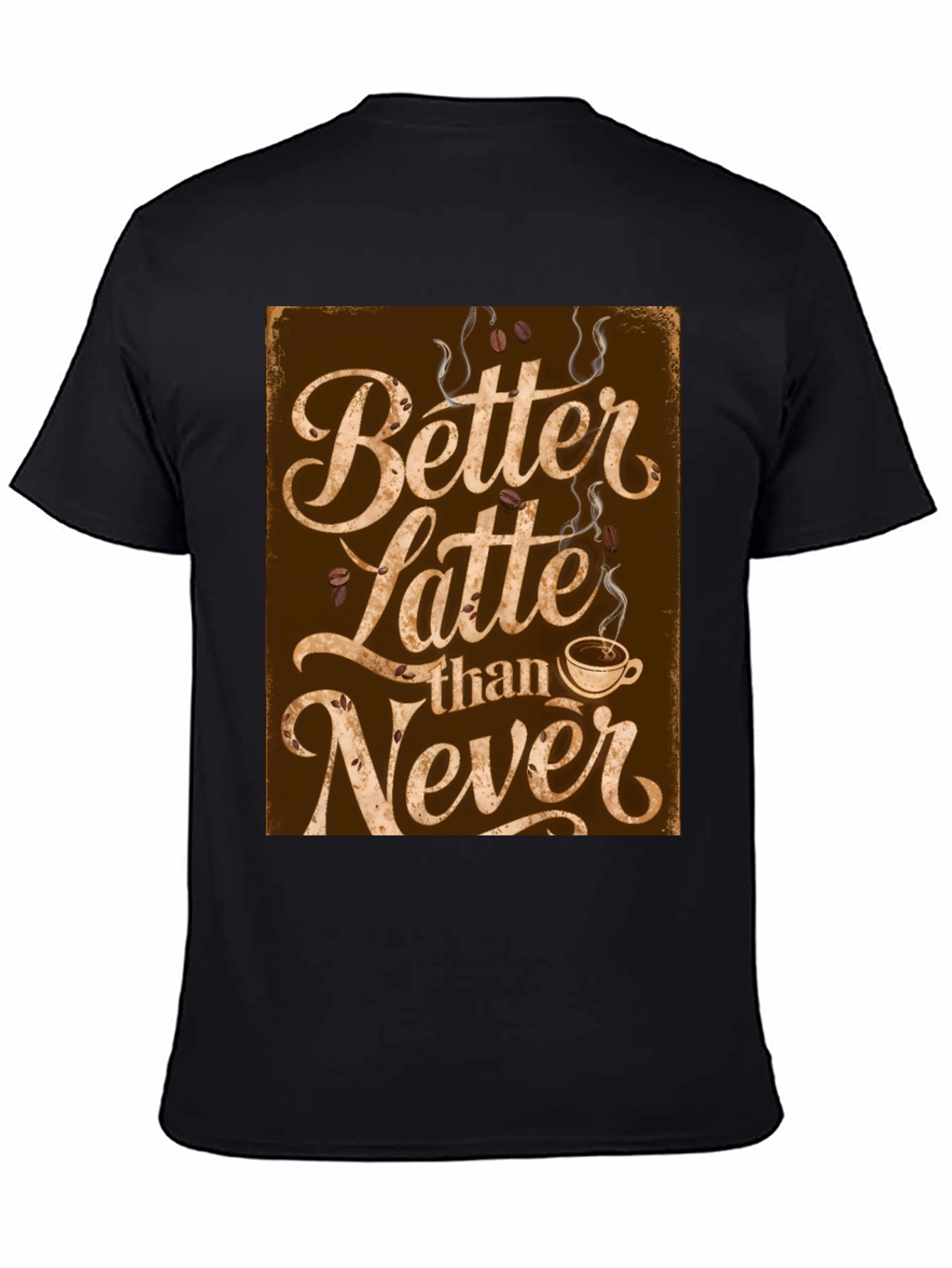 Better Latte Than Never T-Shirt