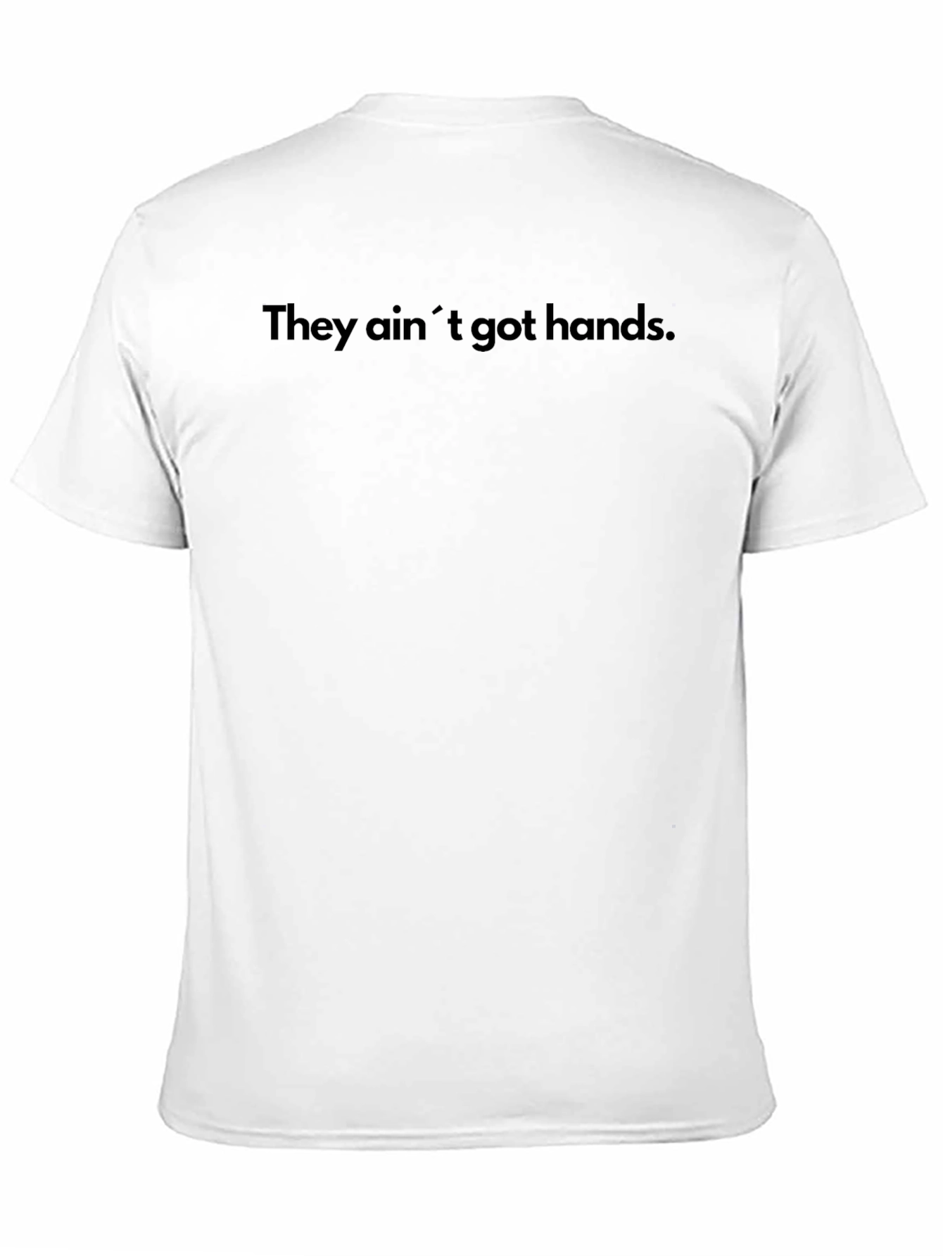 They Aint Got Hands Funny Graphic Tee