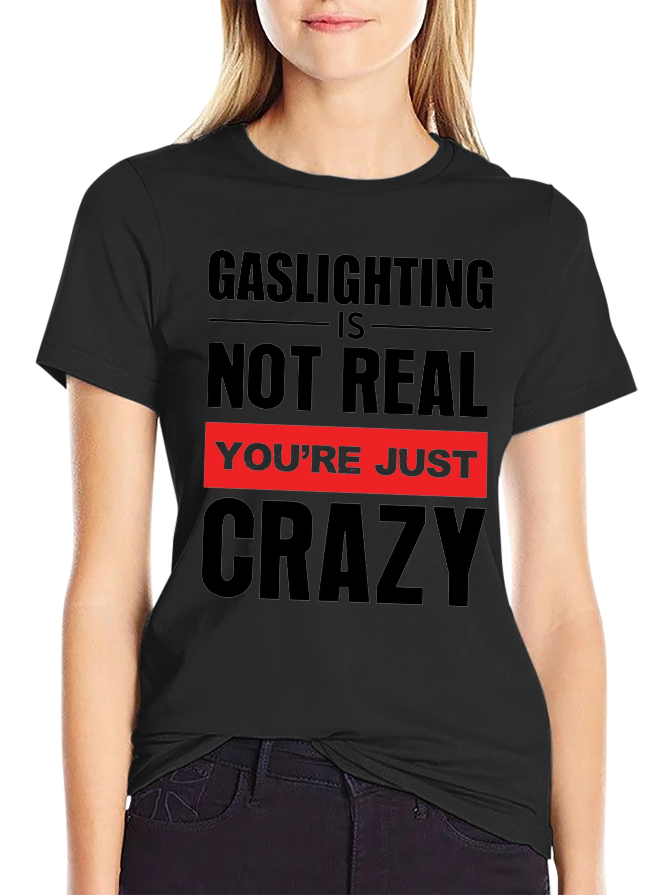 Gaslighting is Not Real Graphic T-Shirt