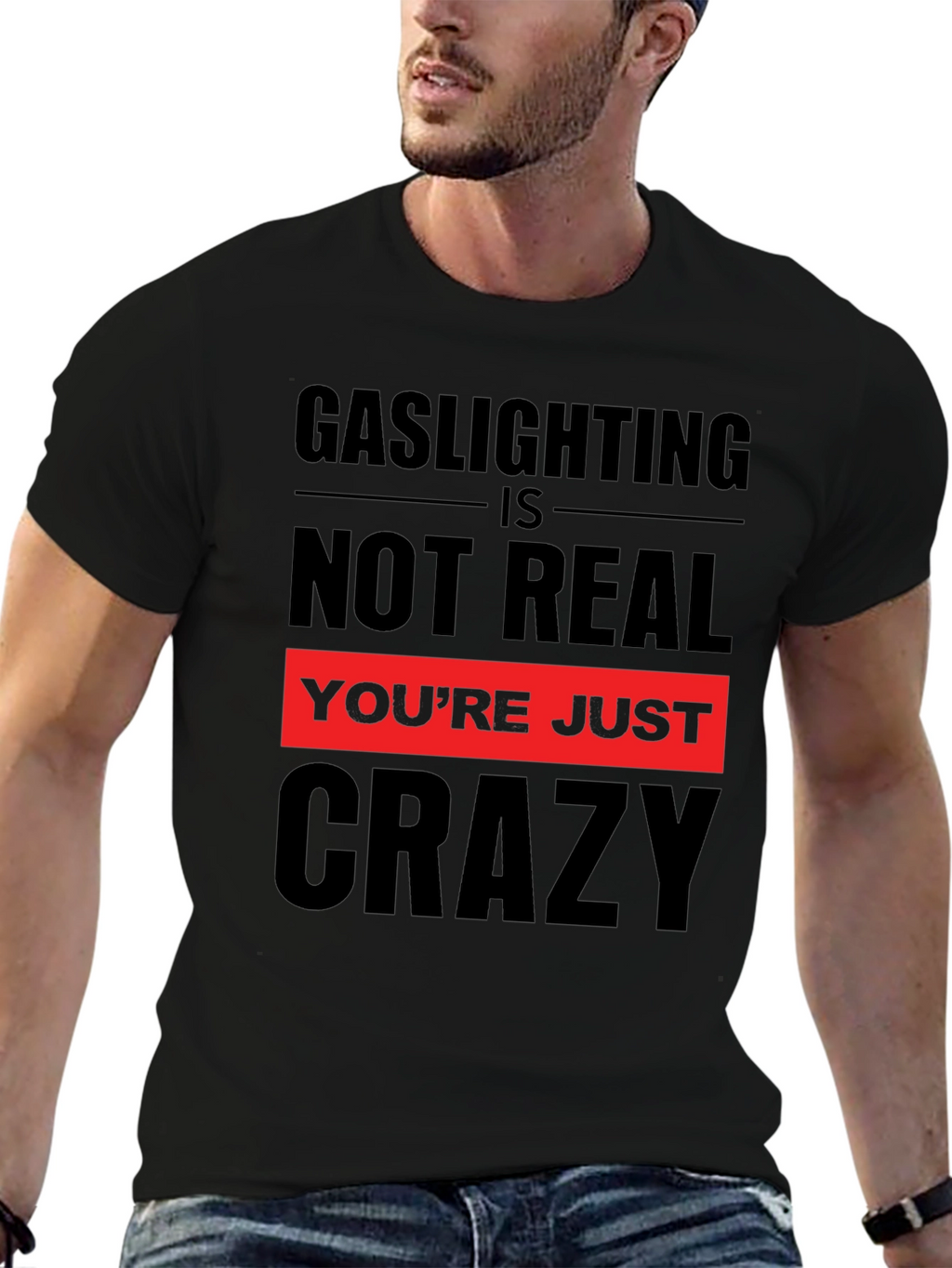Gaslighting is Not Real Graphic T-Shirt
