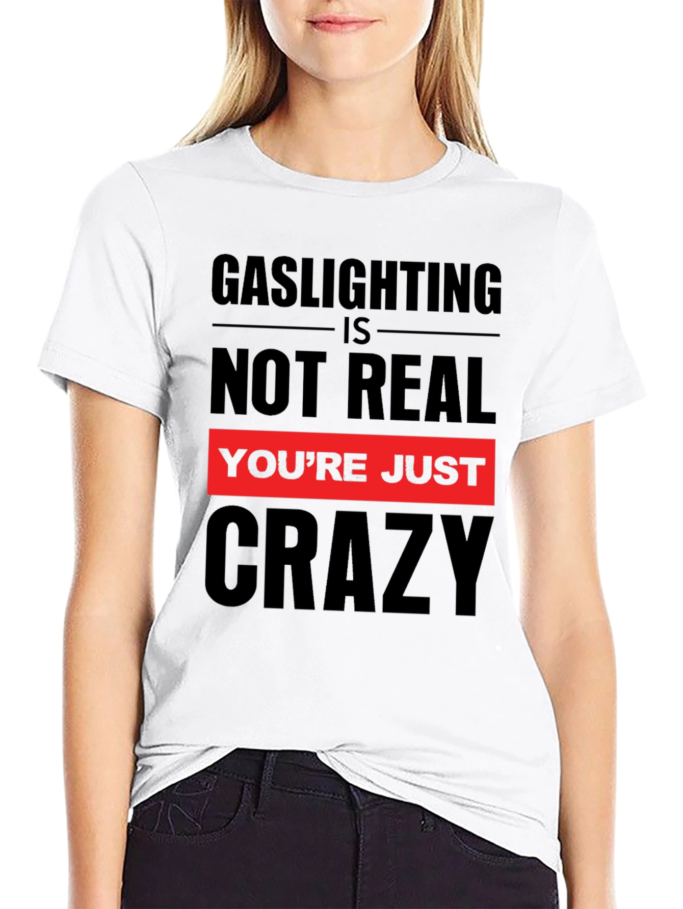 Gaslighting is Not Real Graphic T-Shirt
